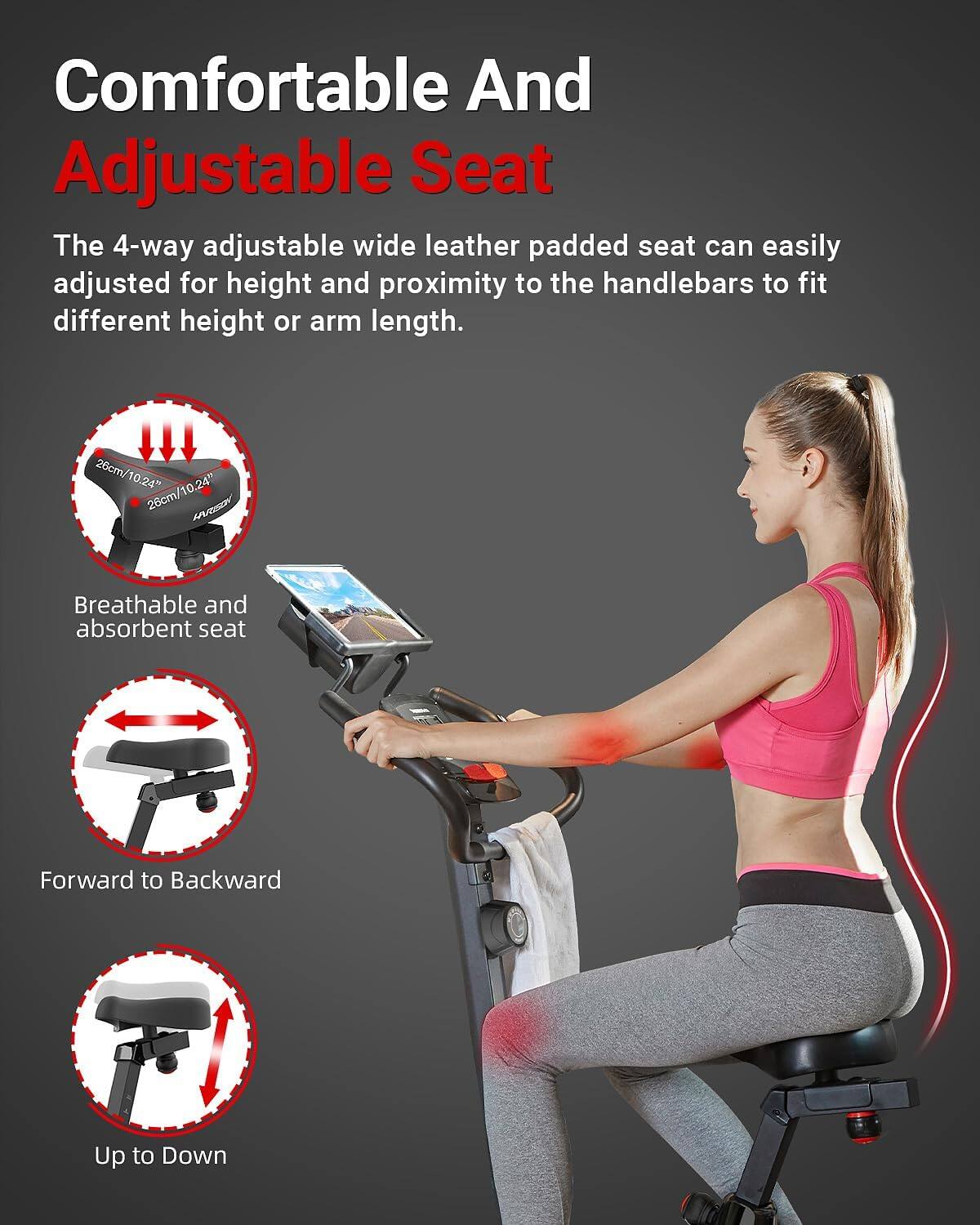 Comfortable And Adjustable Seat

The 4-way adjustable wide leather padded seat can easily adjusted for height and proximity to the handlebars to fit different height or arm length.

- 26cm/10.24" 24" 26cm/10.2
- Breathable and absorbent seat
- Forward to Backward
- Up to Down