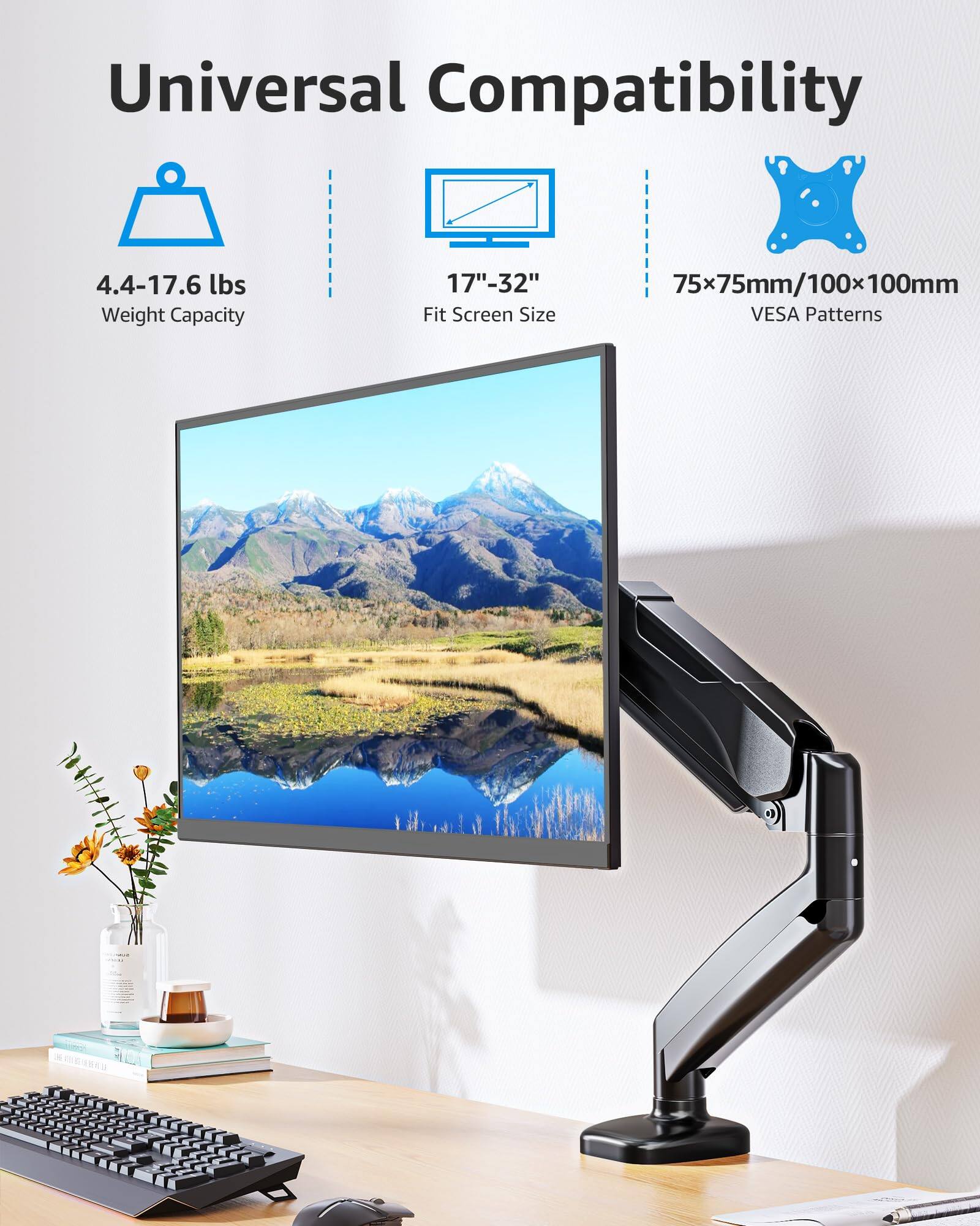 Universal Compatibility  
4.4-17.6 lbs Weight Capacity  
17"-32" Fit Screen Size  
75x75mm/100x100mm VESA Patterns