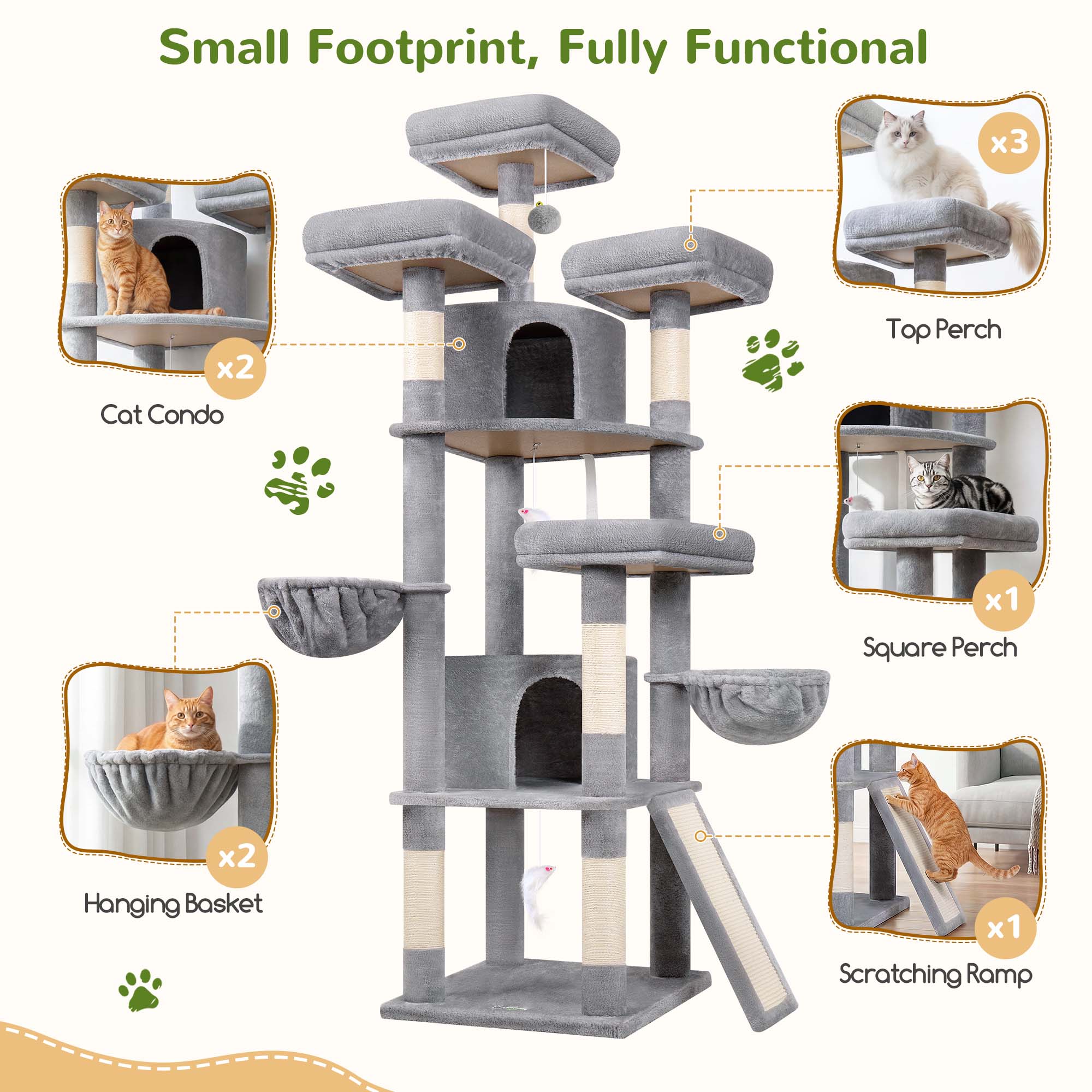Small Footprint, Fully Functional

x3 Top Perch

x2 Cat Condo

x2 Hanging Basket

x1 Square Perch

x1 Scratching Ramp