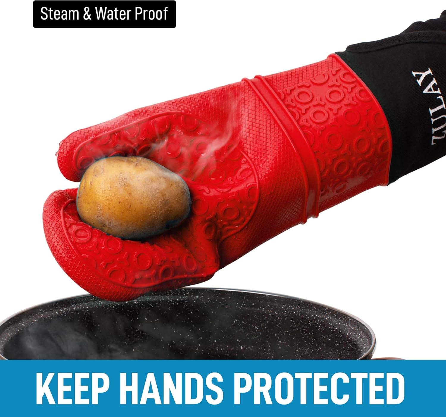 Steam & Water Proof

KEEP HANDS PROTECTED