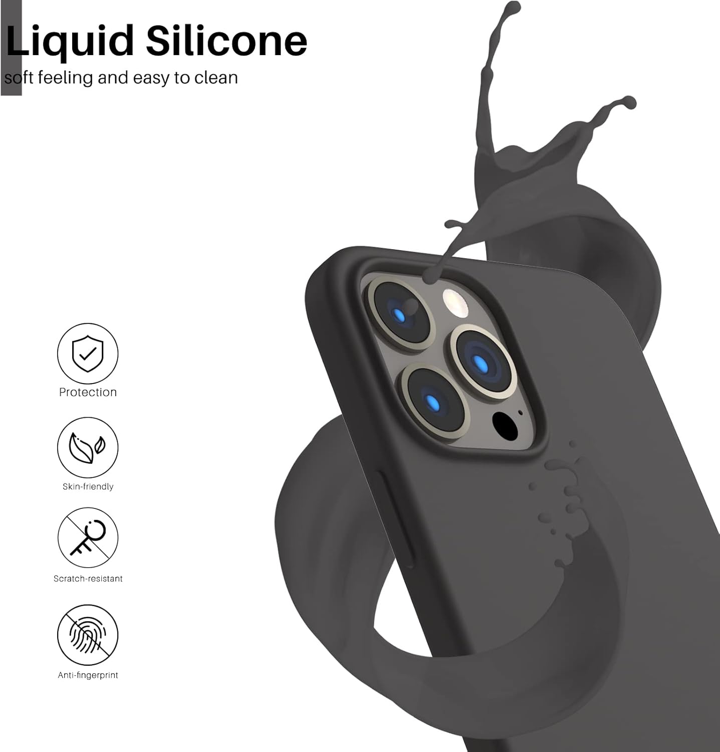 Liquid Silicone soft feeling and easy to clean
Protection
Skin-friendly
Scratch-resistant
Anti-fingerprint