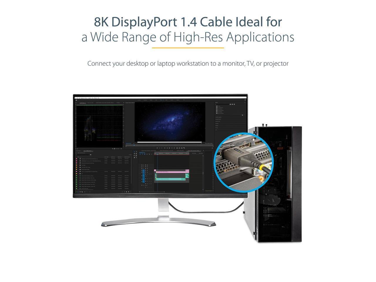 8K DisplayPort 1.4 Cable Ideal for a Wide Range of High-Res Applications

Connect your desktop or laptop workstation to a monitor, TV, or projector