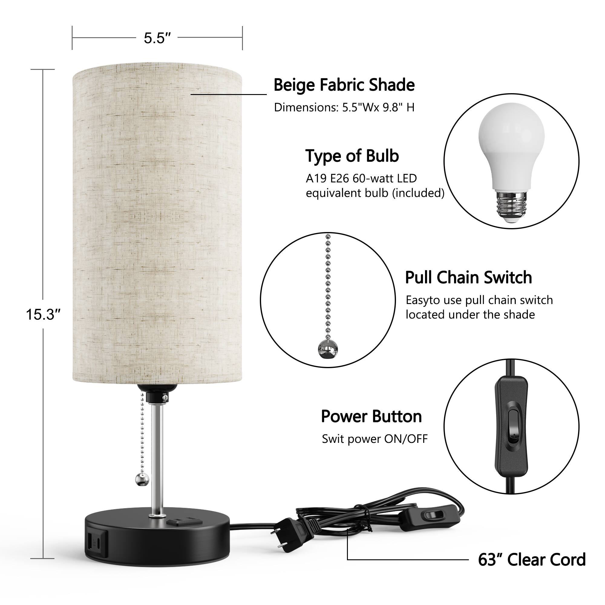 5.5" Beige Fabric Shade  
Dimensions: 5.5"W x 9.8" H  

Type of Bulb  
A19 E26 60-watt LED equivalent bulb (included)  

Pull Chain Switch  
Easy-to-use pull chain switch located under the shade  

Power Button  
Switch power ON/OFF  

63" Clear Cord