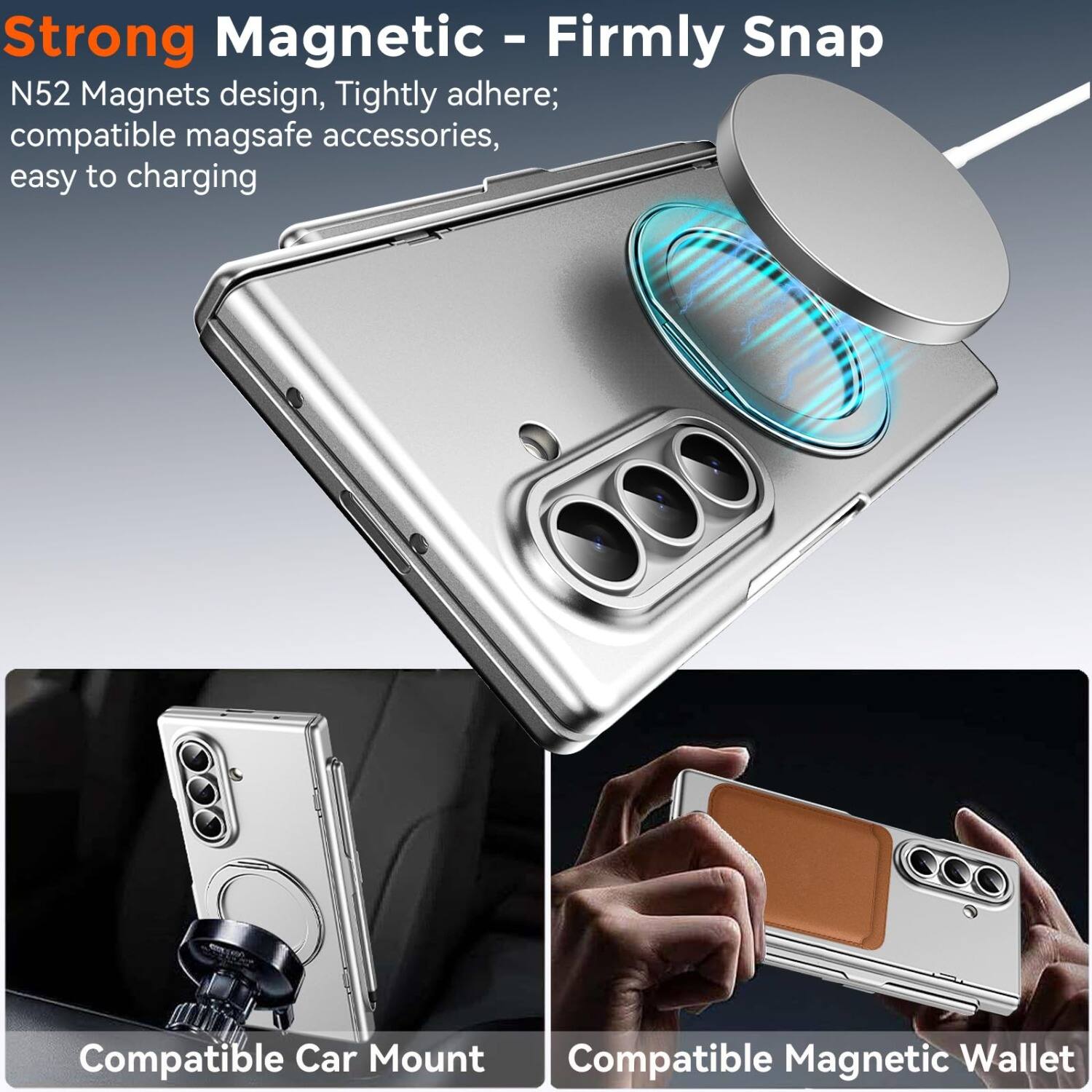 Strong Magnetic - Firmly Snap  
N52 Magnets design, Tightly adhere; compatible mag safe accessories, easy to charging  

Compatible Car Mount  
Compatible Magnetic Wallet