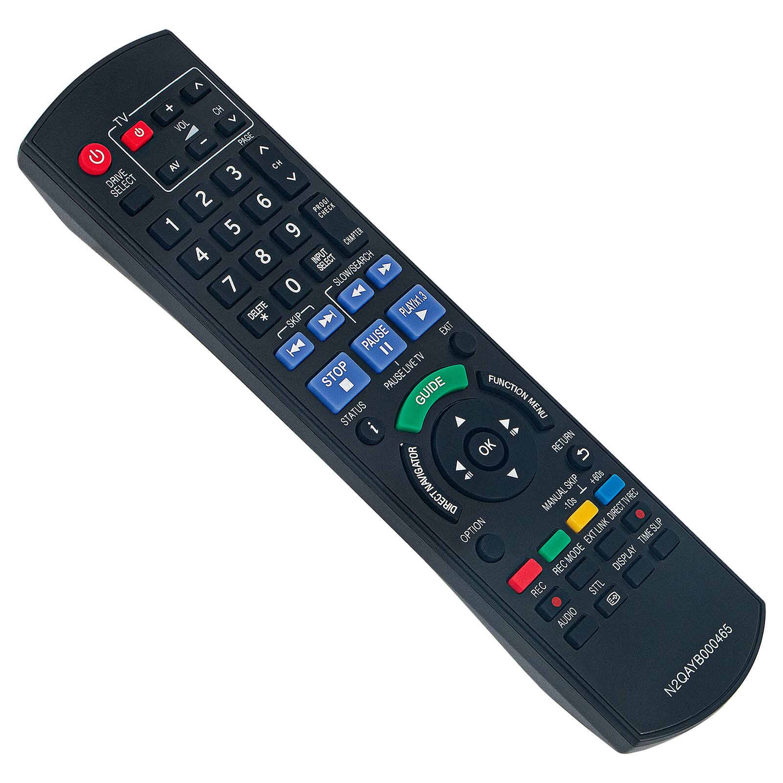 Sure, here is the corrected and grouped text from the image:

**Top Section:**
- TV
- VOL
- CH
- AV
- PRODIGY
- CNECK
- CRAPTEN
- INPUT SELECT
- SLOW/SEARCH
- DELETE
- M PLAY
- SKIP
- EXIT
- PAUSE
- LIVETV
- GUIDE
- FUNCTION
- STATUS
- MENU
- OK
- RETURN
- NAVIGATOR
- SKIP
- DIRECT
- MANUAL
- DIRECTV
- REC
- OPTION
- EXTUNK
- TIMESLIP
- RECMODE
- REC
- DISPLAY
- REC
- STTL
- AUDIO

**Bottom Section:**
- N2QAYB000465