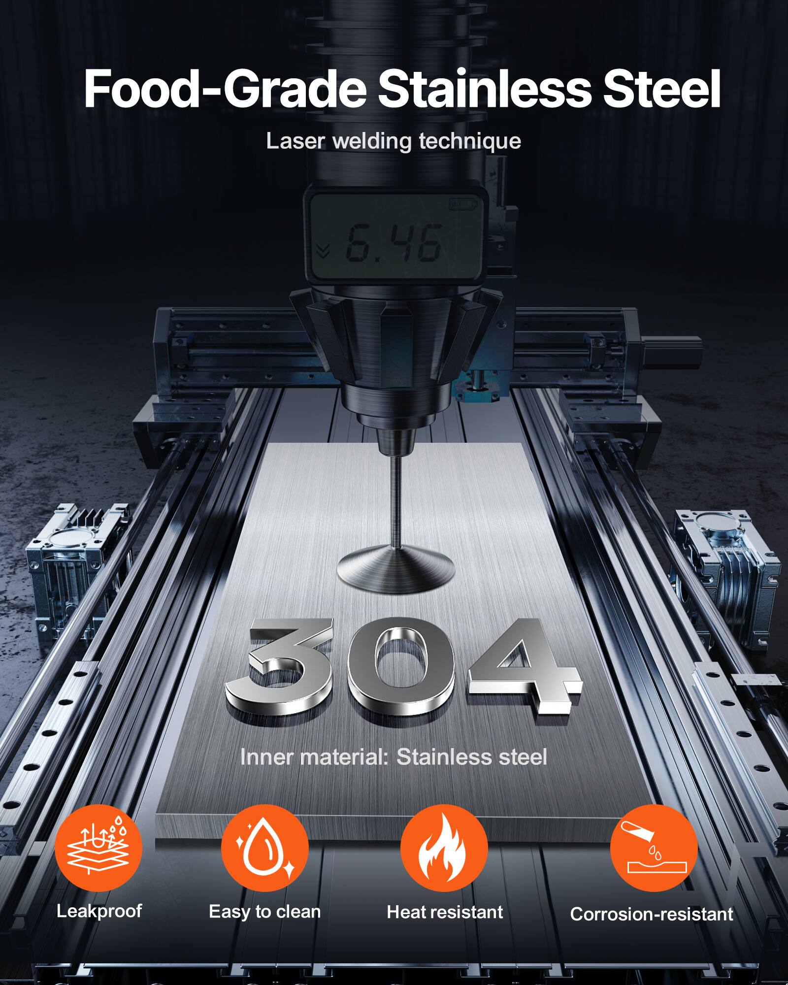 Food-Grade Stainless Steel  
Laser welding technique  

6.46  

304  
Inner material: Stainless steel  

Leakproof  
Easy to clean  
Heat resistant  
Corrosion-resistant