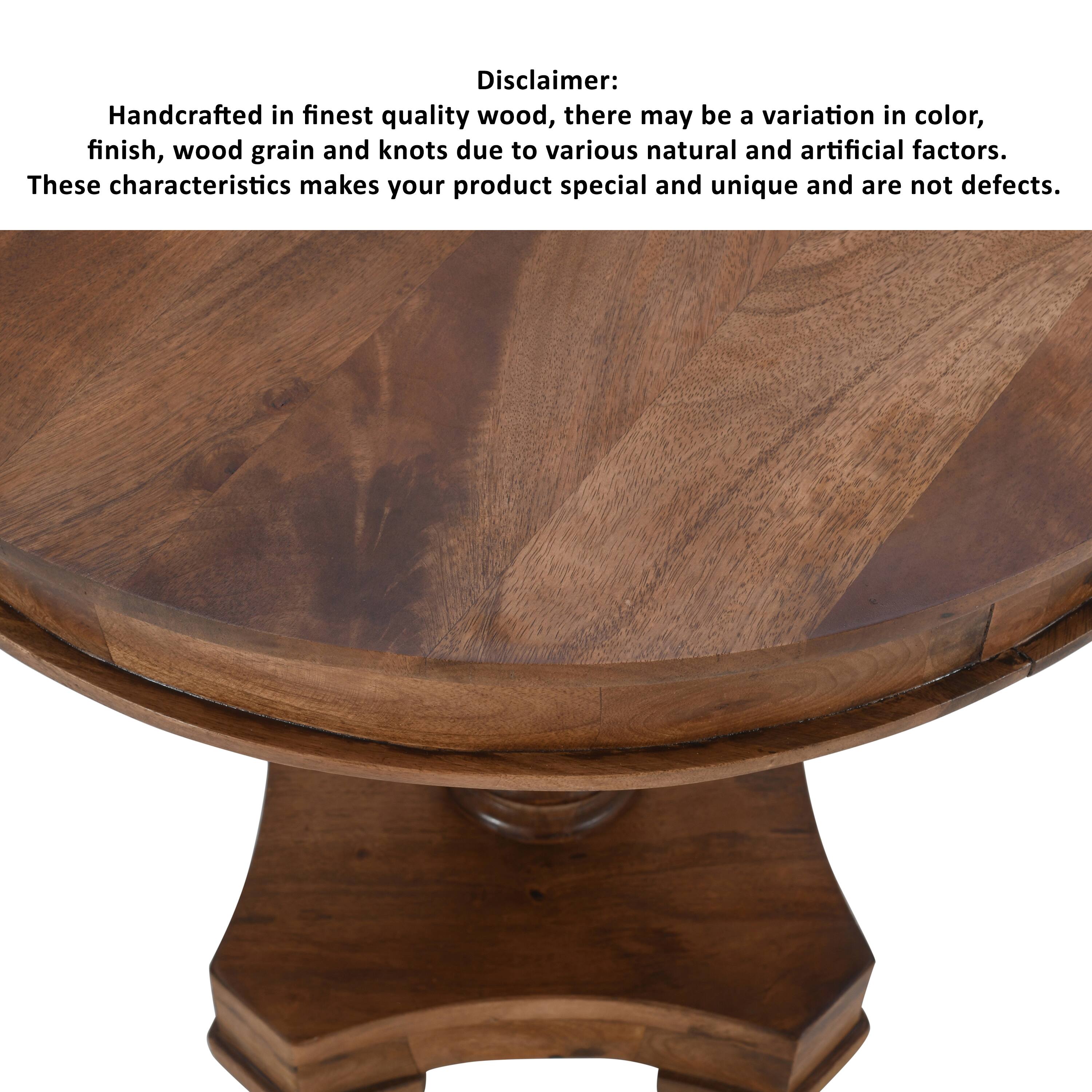Disclaimer: Handcrafted in finest quality wood, there may be a variation in color, finish, wood grain and knots due to various natural and artificial factors. These characteristics make your product special and unique and are not defects.