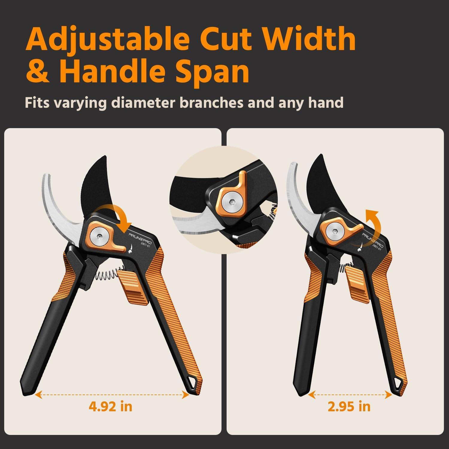 Adjustable Cut Width & Handle Span  
Fits varying diameter branches and any hand  

4.92 in  
2.95 in