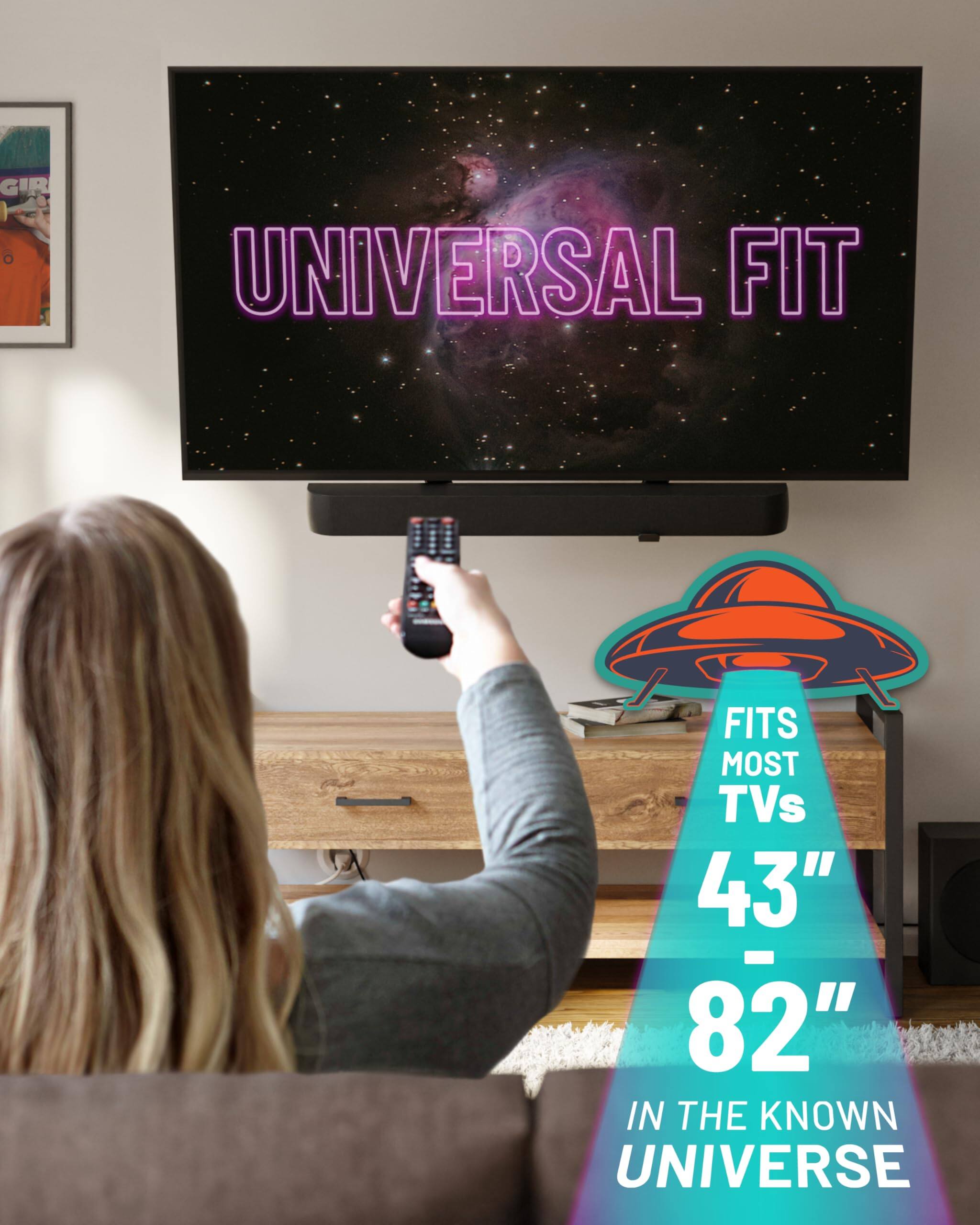 UNIVERSAL FIT FITS MOST TVs 43" - 82" IN THE KNOWN UNIVERSE