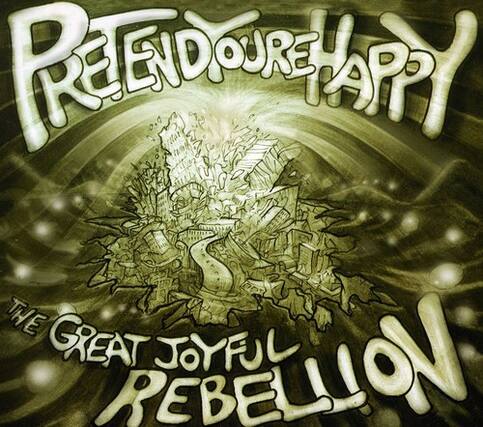Pretend You're Happy
The Great Joyful Rebellion