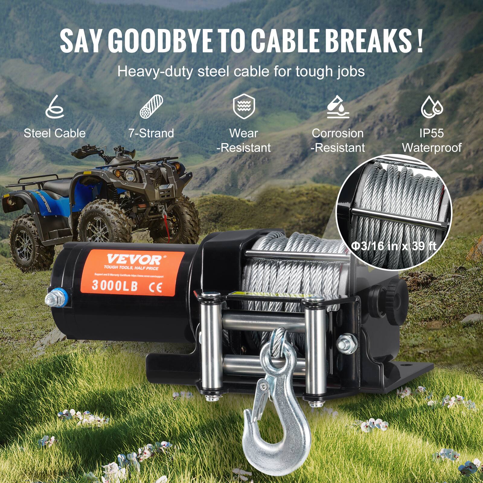 SAY GOODBYE TO CABLE BREAKS!  
Heavy-duty steel cable for tough jobs  
Steel Cable  
7-Strand  
Wear-Resistant  
Corrosion-Resistant  
IP55 Waterproof  

VEVOR  
TOUGH TOOLS, HALF PRICE  
3000LB  
CE  
3/16 in x 39 ft