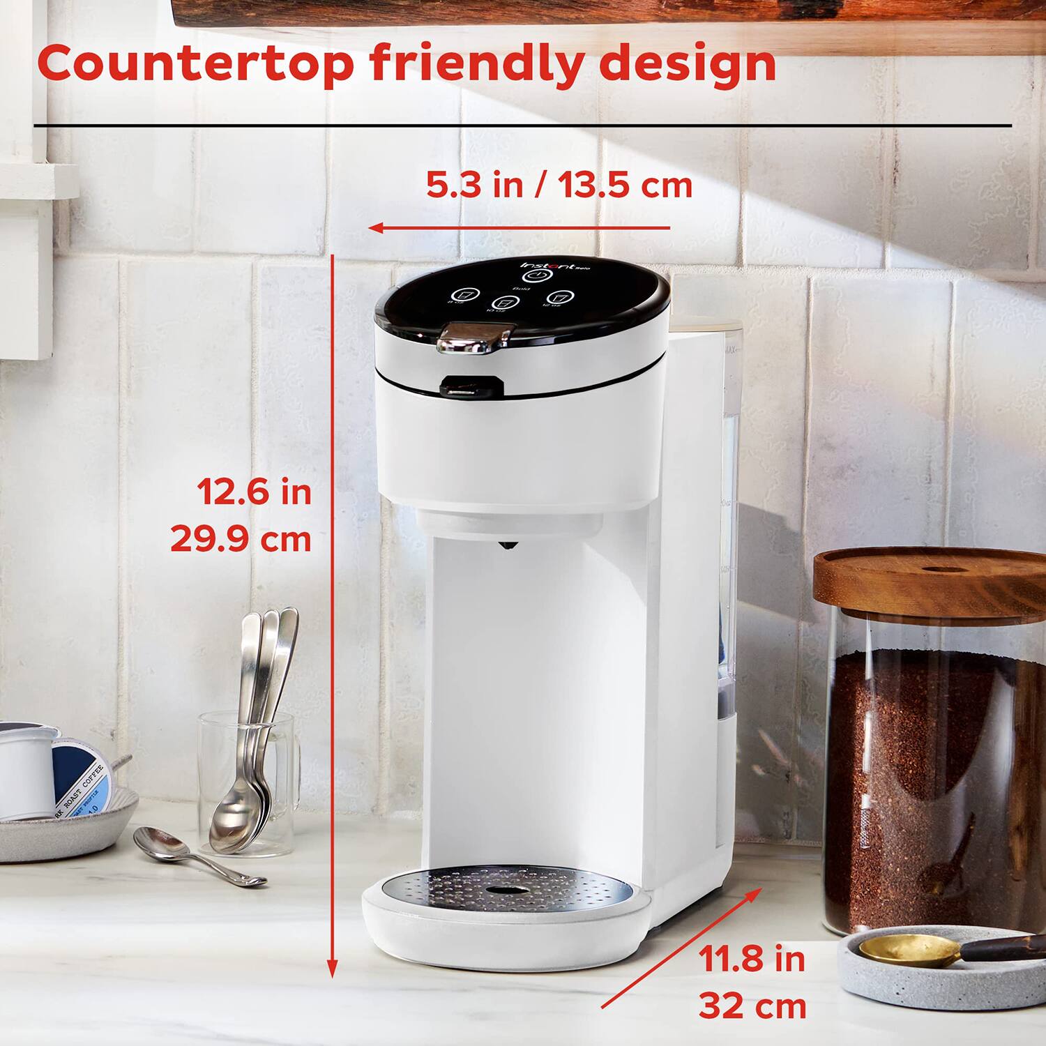 Countertop friendly design

5.3 in / 13.5 cm

12.6 in / 29.9 cm

11.8 in / 32 cm