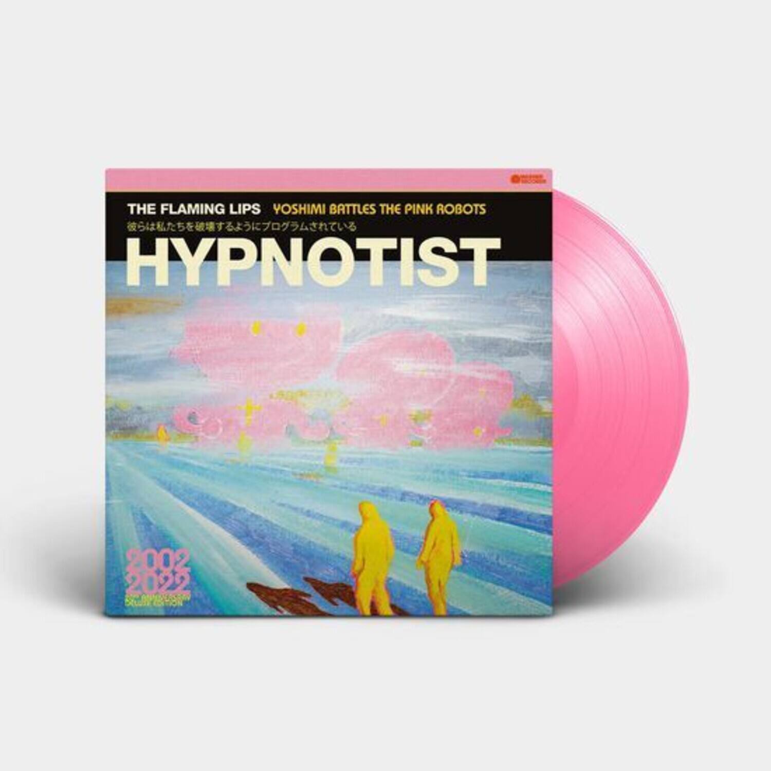 THE FLAMING LIPS  
YOSHI BATTLES THE PINK ROBOTS  
HYPNOTIST  

2002 2022