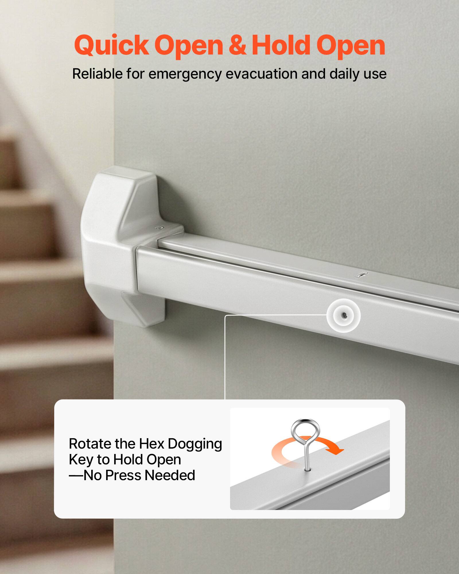 Quick Open & Hold Open  
Reliable for emergency evacuation and daily use  

Rotate the Hex Dogging Key to Hold Open  
—No Press Needed