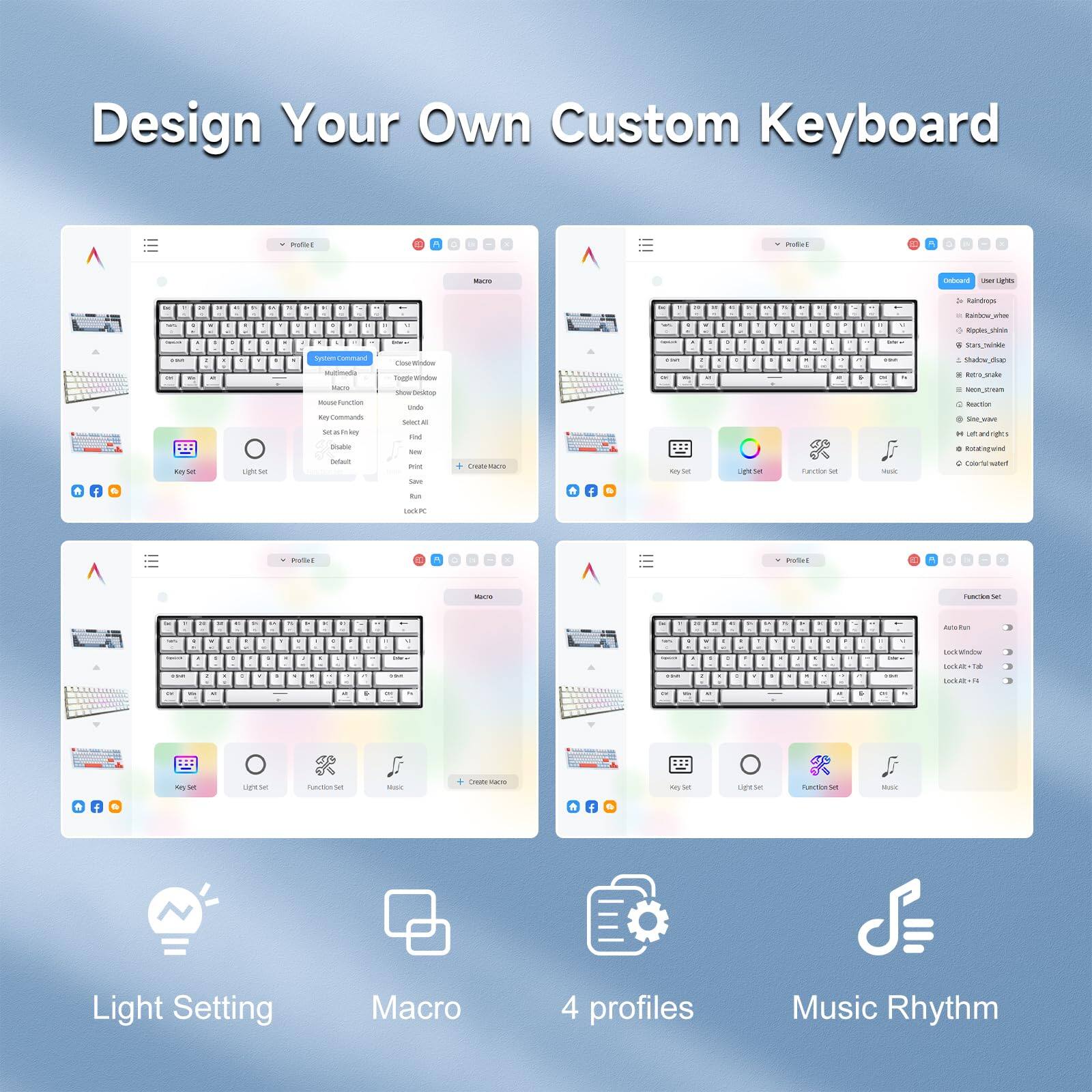 Design Your Own Custom Keyboard

- Light Setting
- Macro
- 4 profiles
- Music Rhythm

Profiles:
- Profile 1
- Profile 2
- Profile 3
- Profile 4

Key Set
Light Set
Function Set
Music

General
- Custom
- User Lights
- Rainbow_wave
- Rainbow_wave2
- Star_wars
- Star_wars2
- Rainbow
- Neon_stream
- Neon_stream2
- Shine_wave
- Shine_wave2
- Rotate_glow
- Control_fan

Macro
- Auto Run
- Lock Window
- Toggle Window
- Toggle Window
- Lock Keyboard
- Find
- Select All
- New
- Save
- Create Macro
- Lock PC

Function Set
- Auto Run
- Lock Window
- Toggle Window
- Toggle Window
- Lock Keyboard
- Find
- Select All
- New
- Save
- Create Macro
- Lock PC

Create Macro

Light Setting Macro 4 profiles Music Rhythm