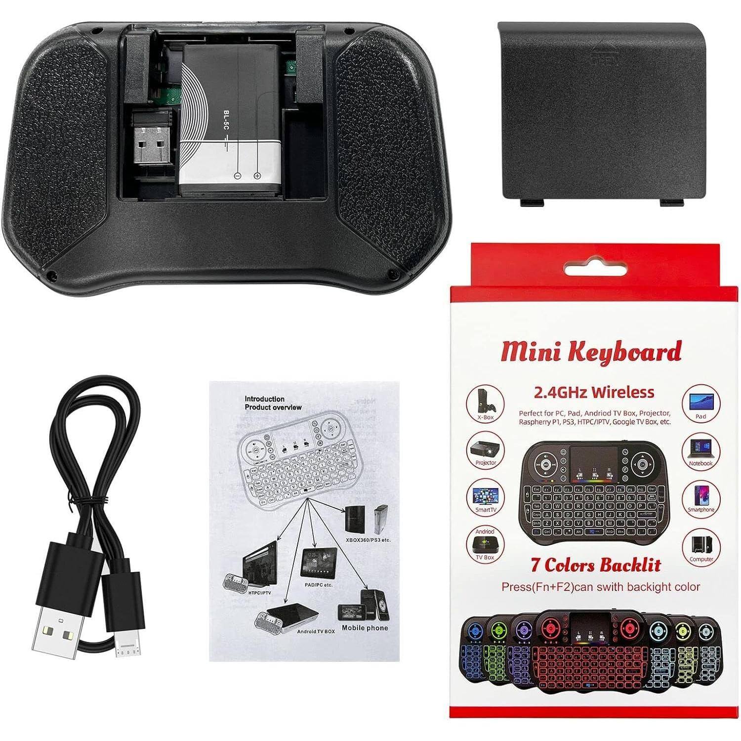 **Mini Keyboard**

**Introduction Product Overview**

**2.4GHz Wireless**  
Perfect for PC, Pad, Android TV Box, Projector, Raspberry Pi P53, HTPC/PTV, Google TV Box, etc.

**7 Colors Backlit**  
Press (Fn+F2) can switch backlight color

**Product Overview**  
- XBOX 360/PS3/40  
- PAD/PC etc.  
- Android TV BOX  
- Mobile phone  
- HTPC/PTV  
- PAD/PC etc.  
- Smart TV  
- TV BOX  
- Computer  
- Projector  
- Smart TV  
- TV BOX  
- Computer  
- Projector  
- Smart TV  
- TV BOX  
- Computer  
- Projector  
- Smart TV  
- TV BOX  
- Computer  
- Projector  
- Smart TV  
- TV BOX  
- Computer  
- Projector  
- Smart TV  
- TV BOX  
- Computer  
- Projector  
- Smart TV  
- TV BOX  
- Computer  
- Projector  
- Smart TV  
- TV BOX  
- Computer  
- Projector  
- Smart TV  
- TV BOX  
- Computer  
- Projector  
- Smart TV  
