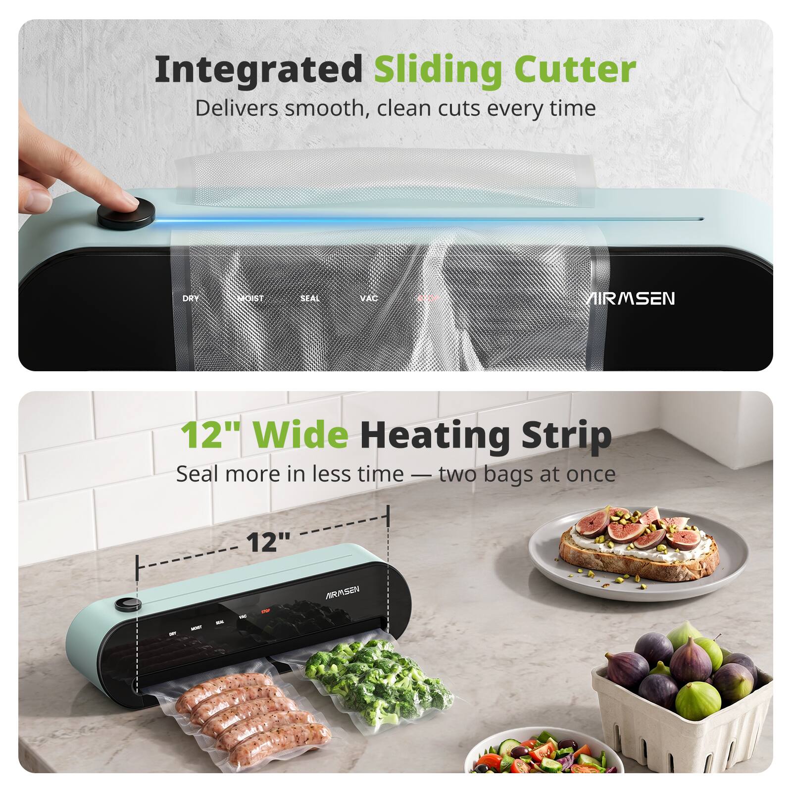 Integrated Sliding Cutter Delivers smooth, clean cuts every time

12" Wide Heating Strip Seal more in less time - two bags at once

AIRMSEN