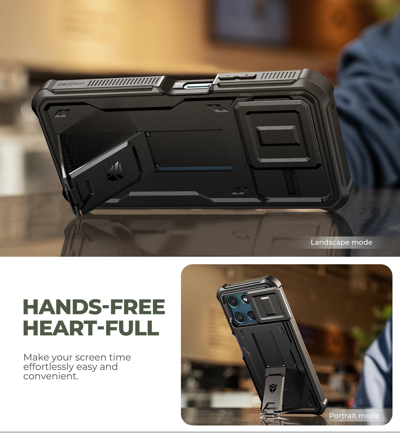 DEXNOR

HANDS-FREE HEART-FULL

Make your screen time effortlessly easy and convenient.

Landscape mode

Portrait mode
