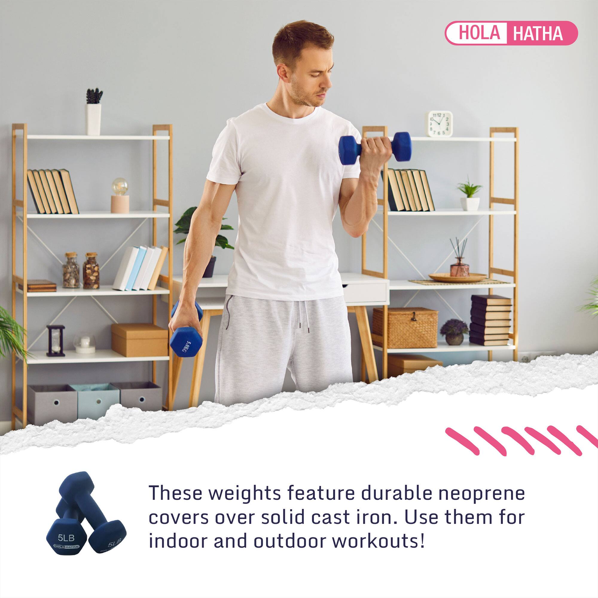 HOLA HATHA

These weights feature durable neoprene covers over solid cast iron. Use them for indoor and outdoor workouts!