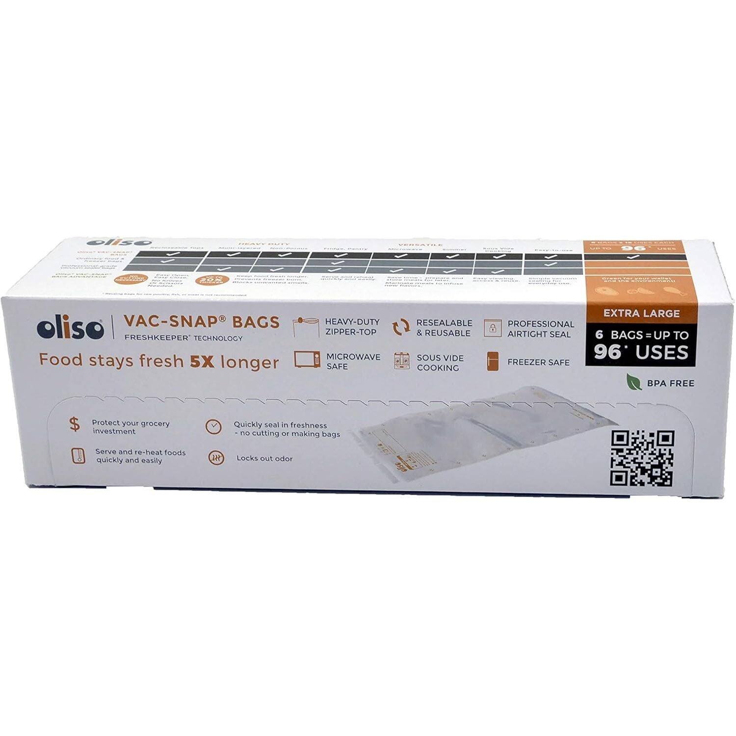 - CERSSIIE
- 20A
- oliso VAC-SNAP BAGS FRESHKEEPER TECHNOLOGY
- Food stays fresh 5X longer
- HEAVY-DUTY ZIPPER-TOP
- MICROWAVE SAFE
- EXTRA LARGE
- RESEALABLE
- PROFESSIONAL & REUSABLE
- AIRTIGHT SEAL
- 6 BAGS = UP TO 96 USES
- FREEZER SAFE
- COOKING
- BPA FREE
- Protect your grocery investment
- Quickly seal in freshness - no cutting or making bags
- Serve and re-heat foods quickly and easily
- Locks out odor