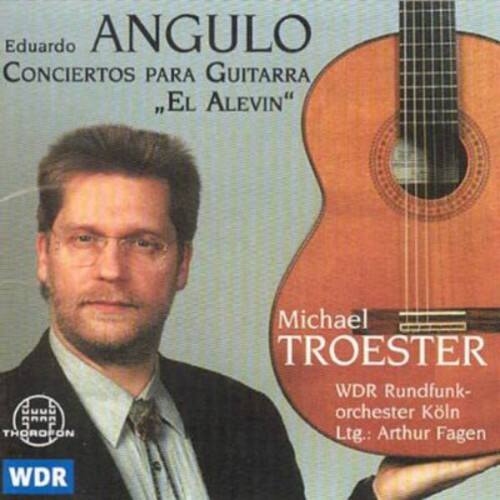 Eduardo ANGULO  
CONCIERTOS PARA GUITARRA  
"EL ALEVIN"  

Michael TROESTER  
WDR Rundfunk-Orchester Köln  
Lt.: Arthur Fagen  

WDR