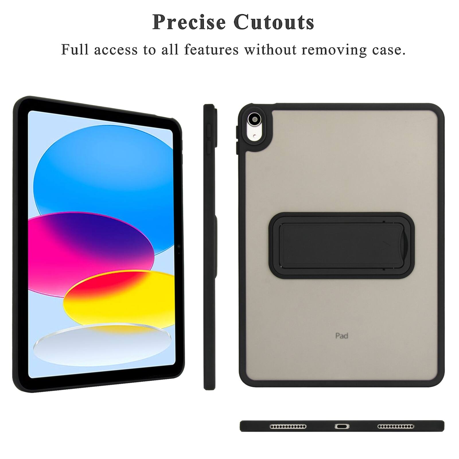 Precise Cutouts  
Full access to all features without removing case.  
Pad