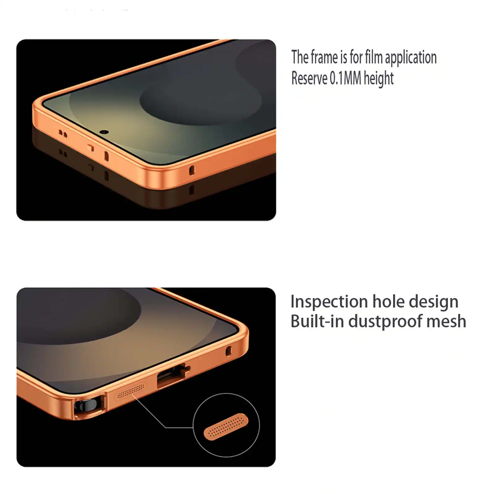 The frame is for film application. Reserve 0.1MM height.

Inspection hole design. Built-in dustproof mesh.