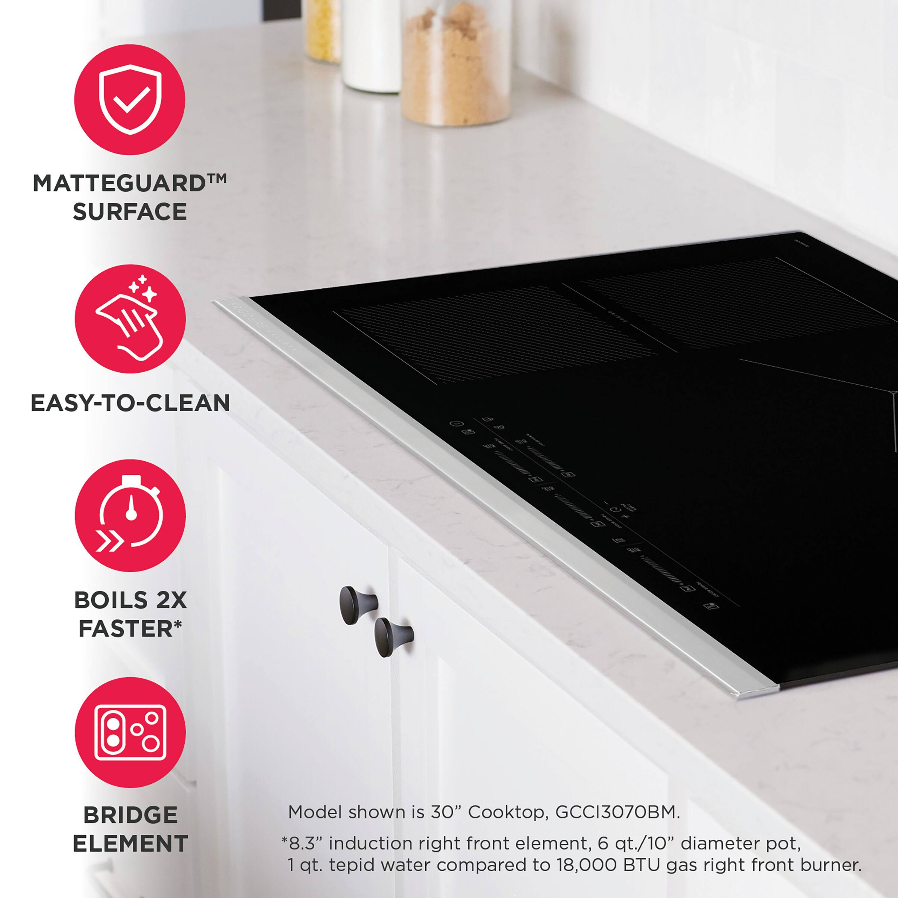 MATTEGUARD™ SURFACE  
EASY-TO-CLEAN  
BOILS 2X FASTER*  
BRIDGE ELEMENT  

Model shown is 30" Cooktop, GCCI3070BM.  
*8.3" induction right front element, 6 qt./10" diameter pot, 1 qt. tepid water compared to 18,000 BTU gas right front burner.