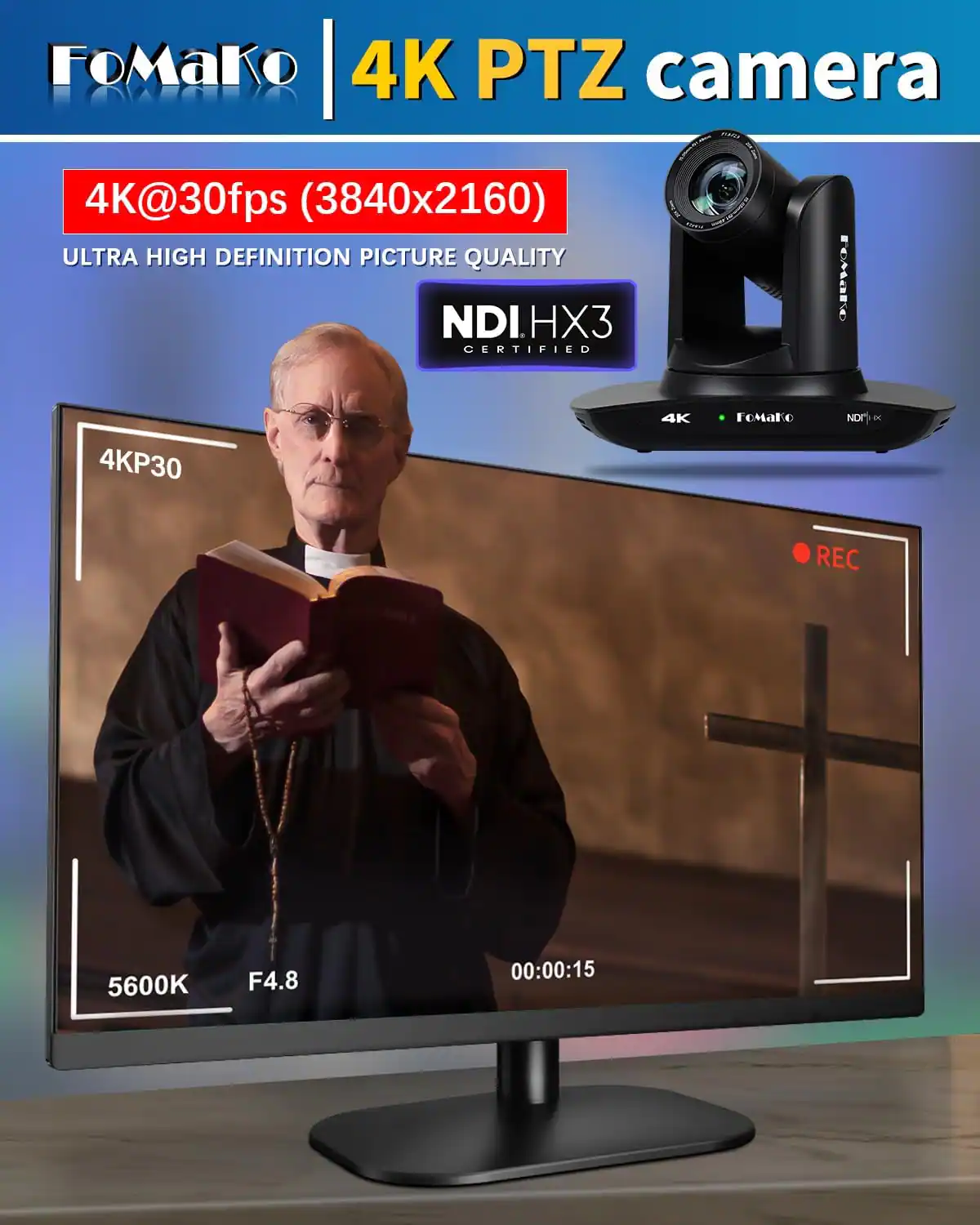 FoMako 4K PTZ camera  
4K@30fps (3840x2160) ULTRA HIGH DEFINITION PICTURE QUALITY  
NDIHX3 CERTIFIED  

4KP30  
4K  
Foman  
ND  
x  
REC  
5600K  
F4.8  
00:00:15