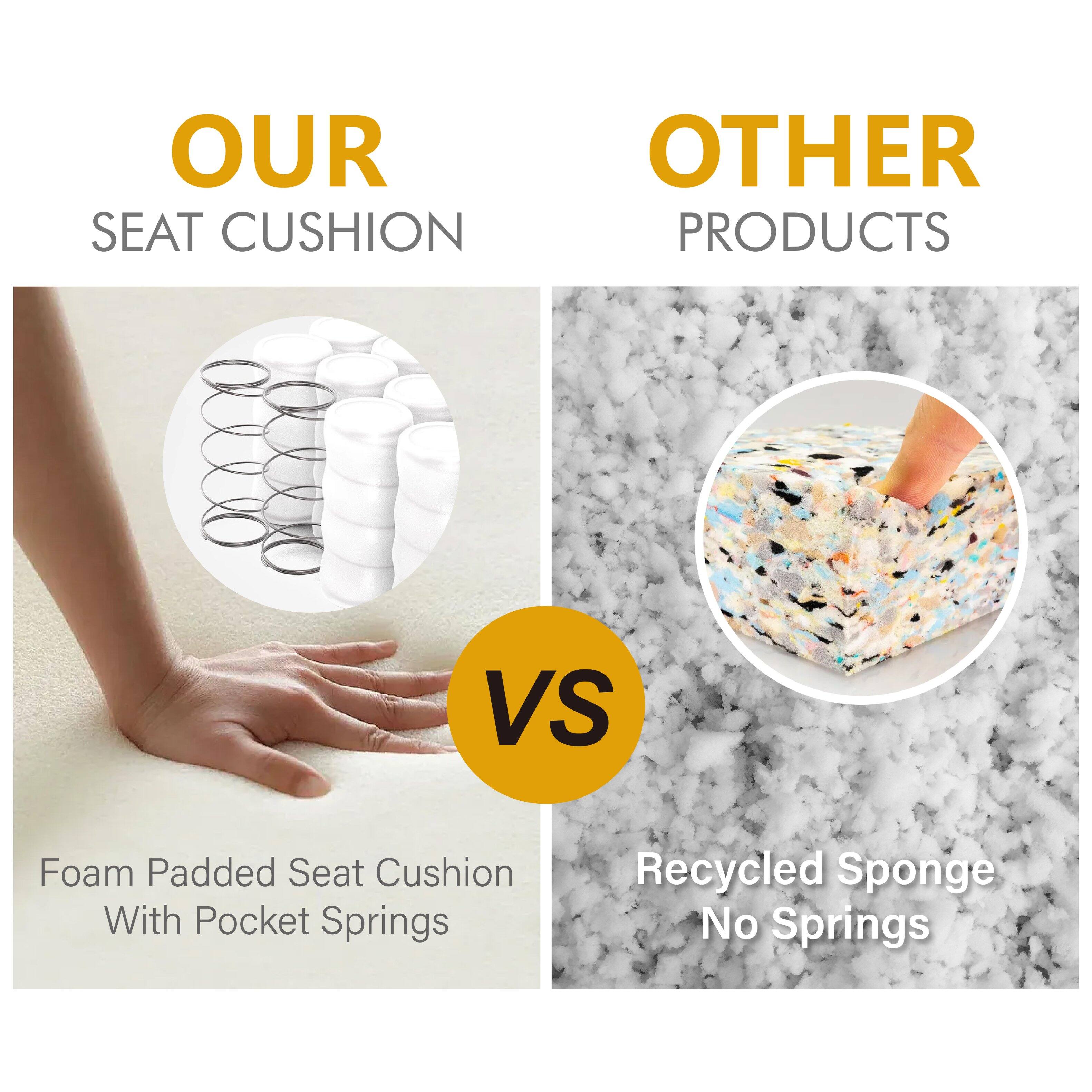 OUR SEAT CUSHION  
Foam Padded Seat Cushion With Pocket Springs  

VS  

OTHER PRODUCTS  
Recycled Sponge No Springs