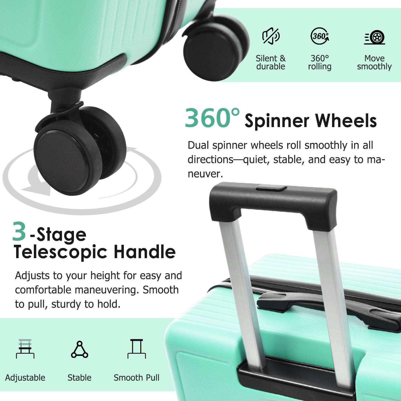 360° Spinner Wheels  
Dual spinner wheels roll smoothly in all directions—quiet, stable, and easy to maneuver.

3-Stage Telescopic Handle  
Adjusts to your height for easy and comfortable maneuvering. Smooth to pull, sturdy to hold.

- Silent & durable
- 360° rolling
- Move smoothly
- Adjustable
- Stable
- Smooth Pull
