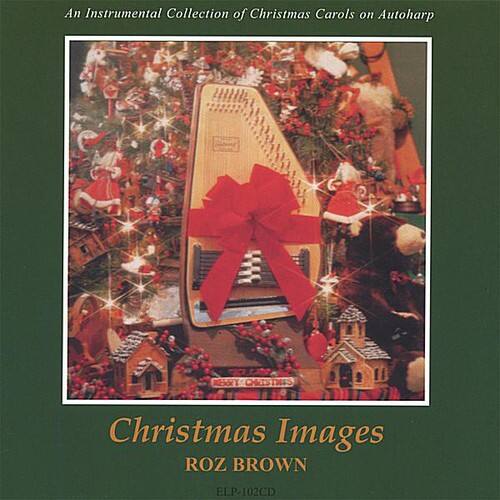 An Instrumental Collection of Christmas Carols on Autoharp

Christmas Images  
ROZ BROWN  
ELP-102CD