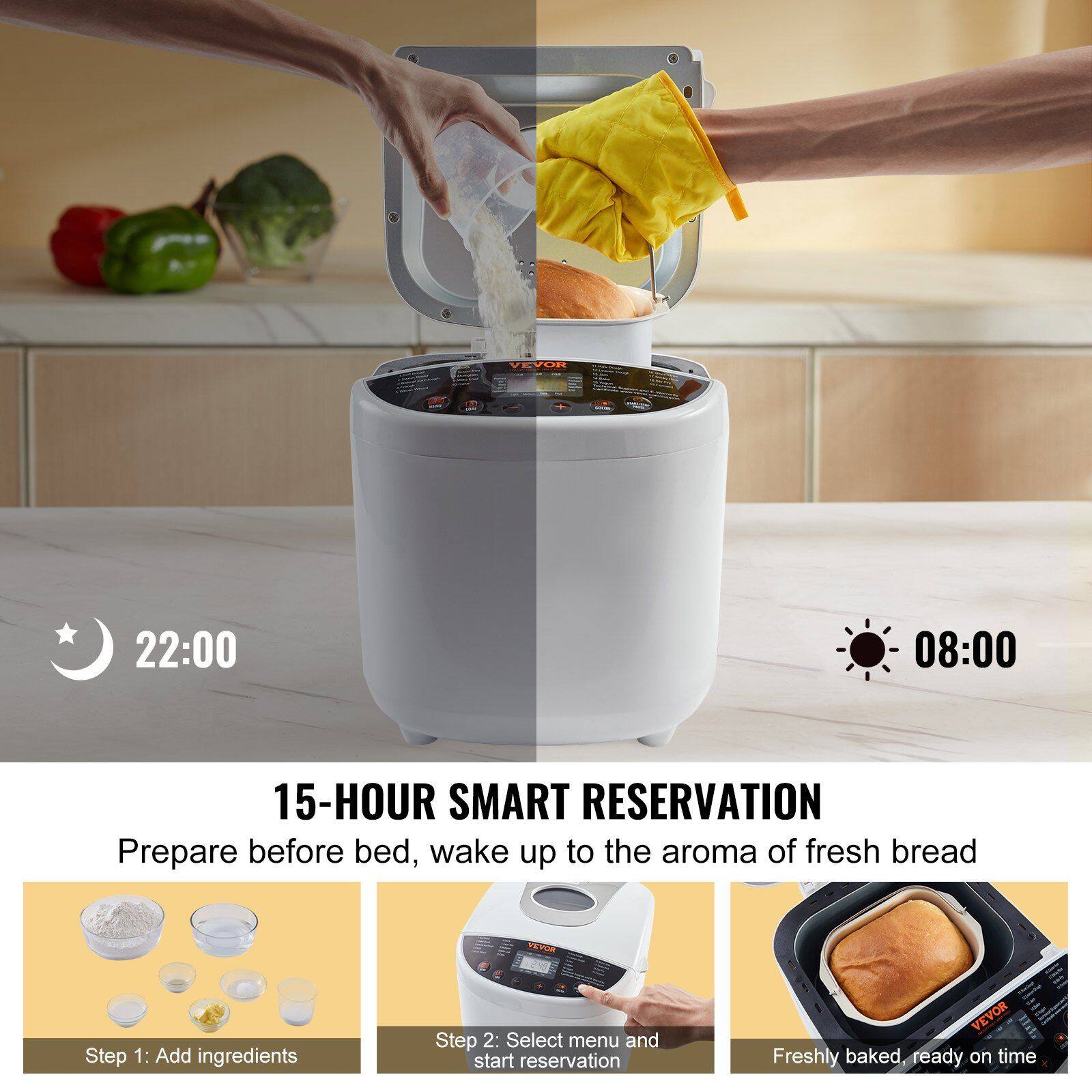 VEVOR 22:00 08:00 15-HOUR SMART RESERVATION  
Prepare before bed, wake up to the aroma of fresh bread  

Step 1: Add ingredients  
Step 2: Select menu and start reservation  

VEVOR Freshly baked, ready on time