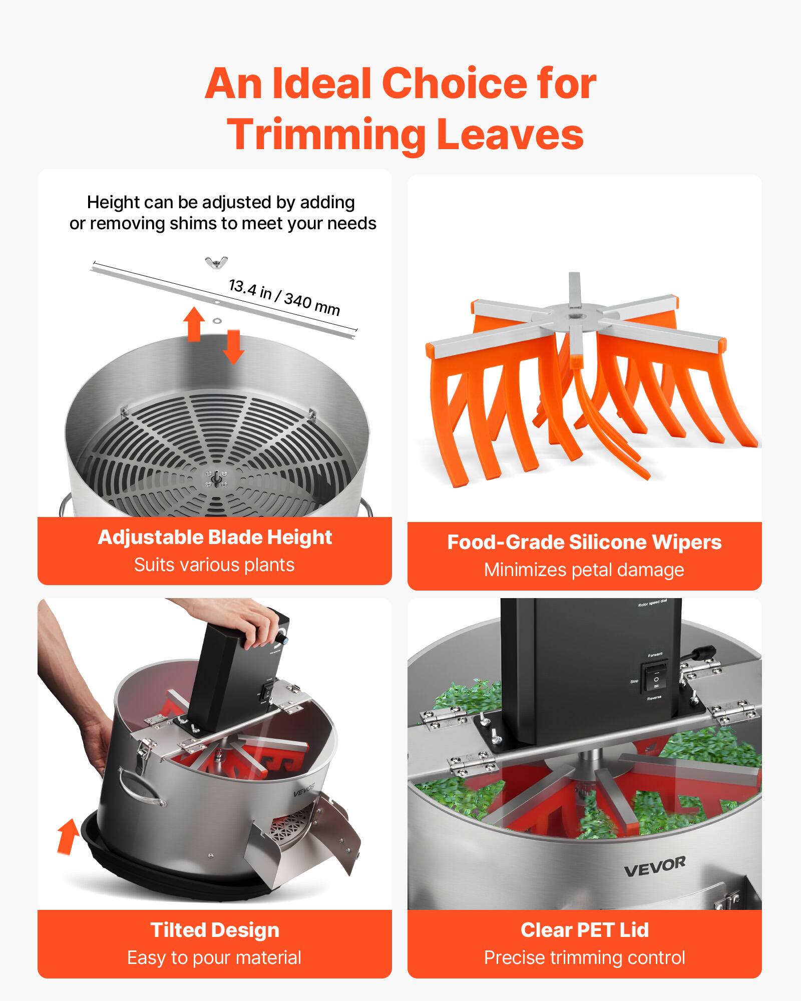 An Ideal Choice for Trimming Leaves

Height can be adjusted by adding or removing shims to meet your needs  
13.4 in - 340 mm

- Adjustable Blade Height  
  Suits various plants

- Food-Grade Silicone Wipers  
  Minimizes petal damage

- Tilted Design  
  Easy to pour material

- Clear PET Lid  
  Precise trimming control