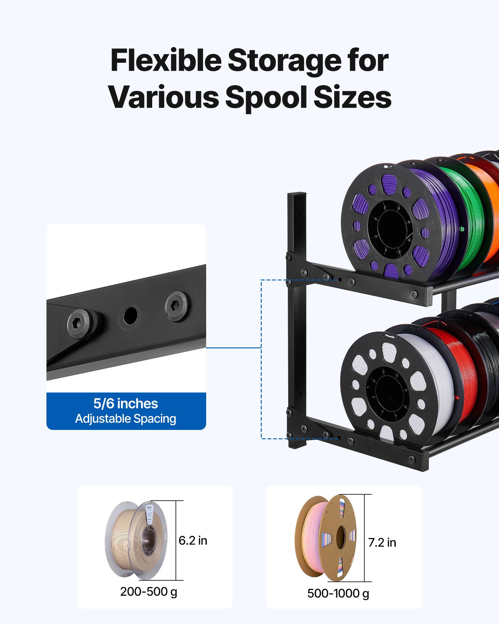 Flexible Storage for Various Spool Sizes

5/6 inches Adjustable Spacing

6.2 in
200-500 g

7.2 in
500-1000 g