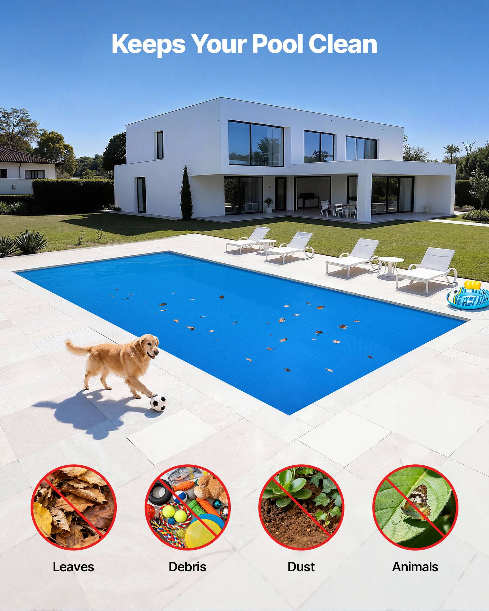 Keeps Your Pool Clean

Leaves  
Debris  
Dust  
Animals