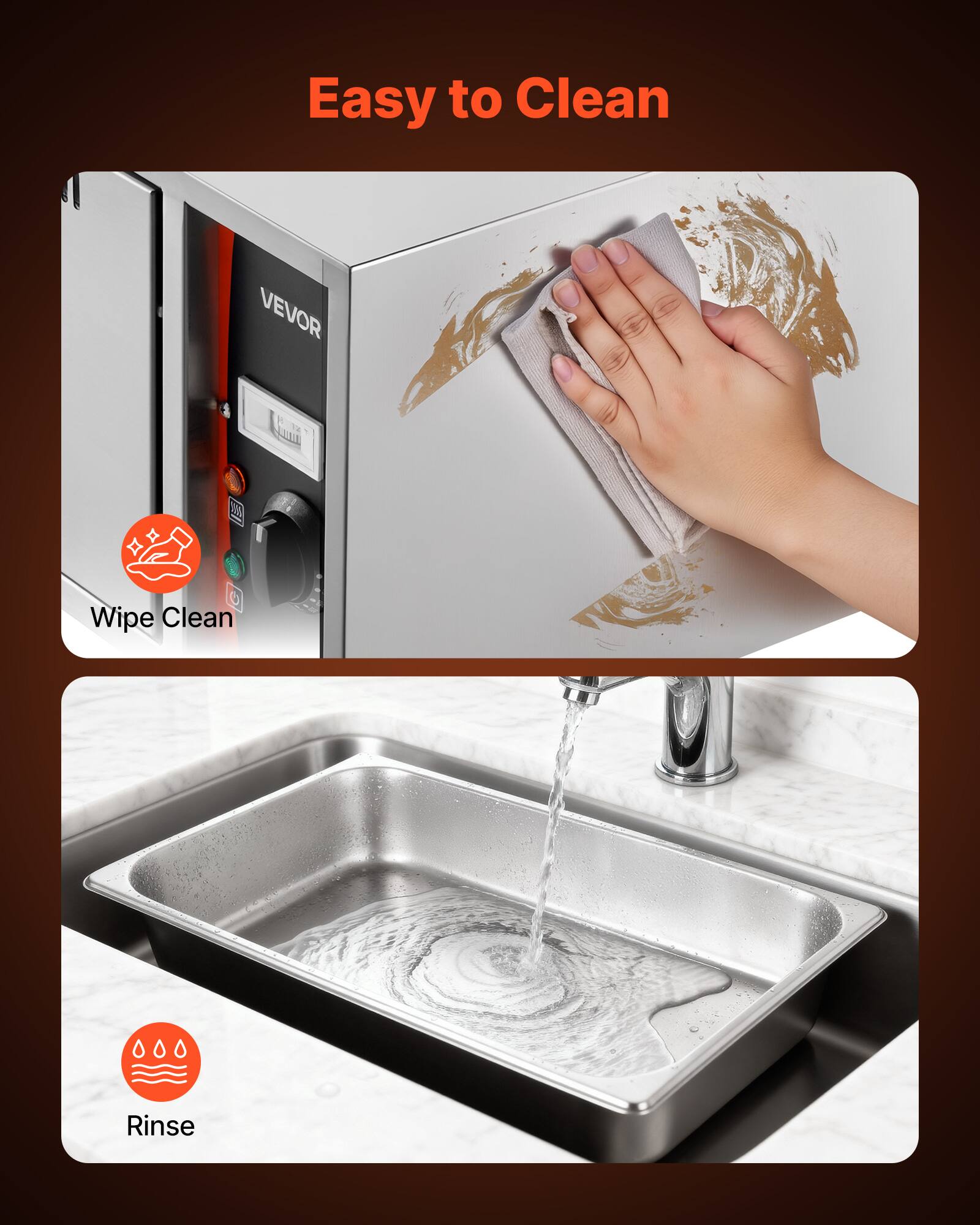 Easy to Clean

VEVOR

Wipe Clean

Rinse