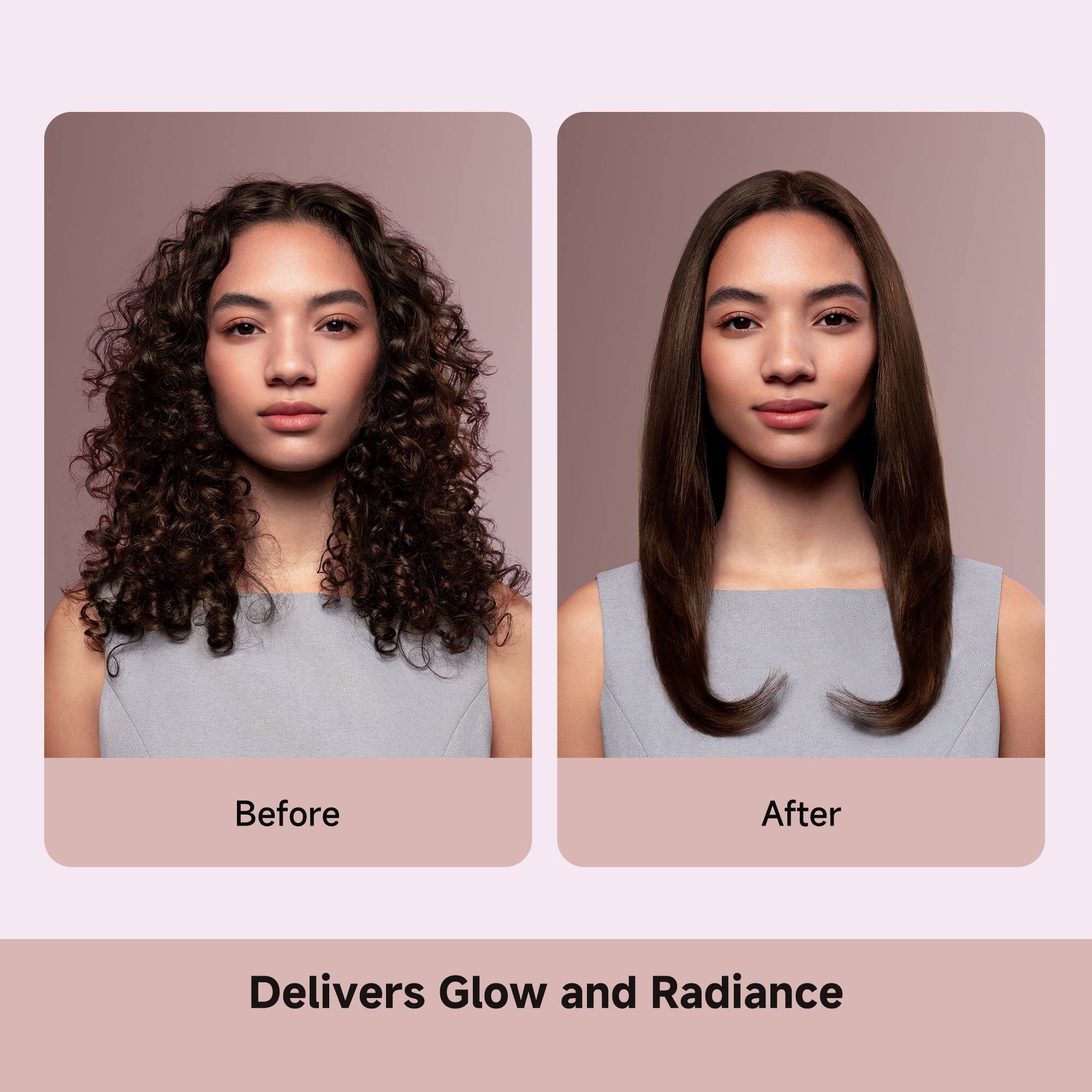 Before After  
Delivers Glow and Radiance