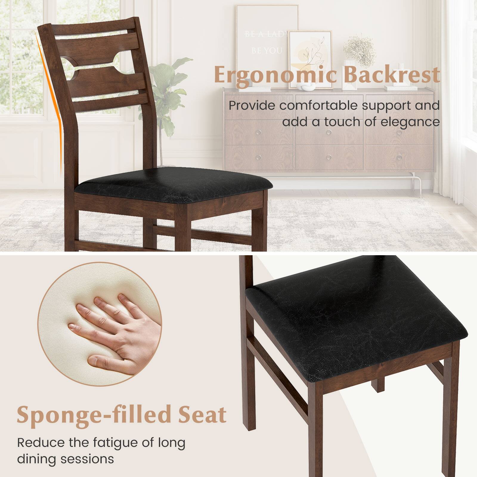 BE A LEAD BE YOU

Ergonomic Backrest  
Provide comfortable support and add a touch of elegance

Sponge-filled Seat  
Reduce the fatigue of long dining sessions