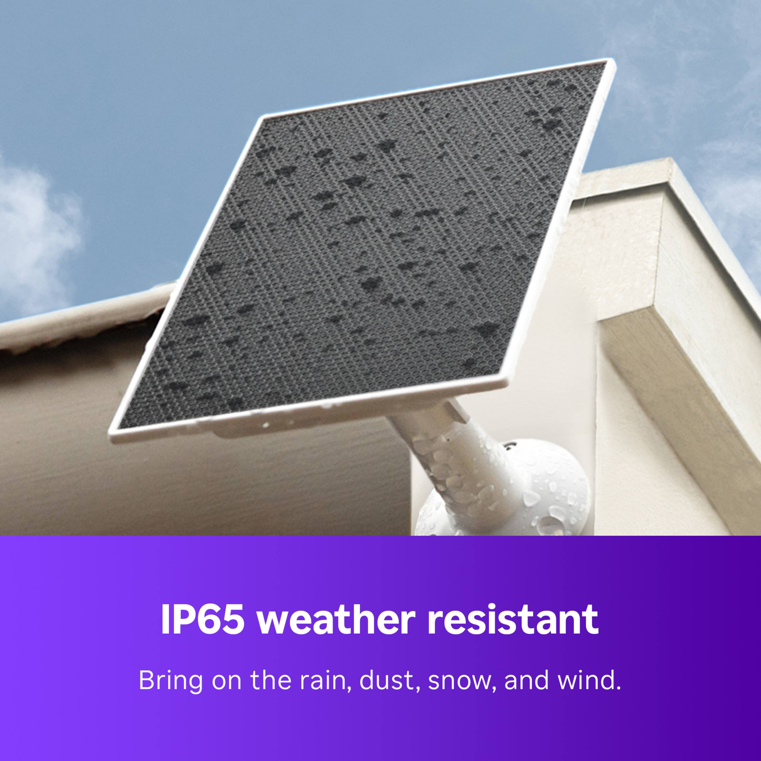 IP65 weather resistant: Bring on the rain, dust, snow, and wind.
