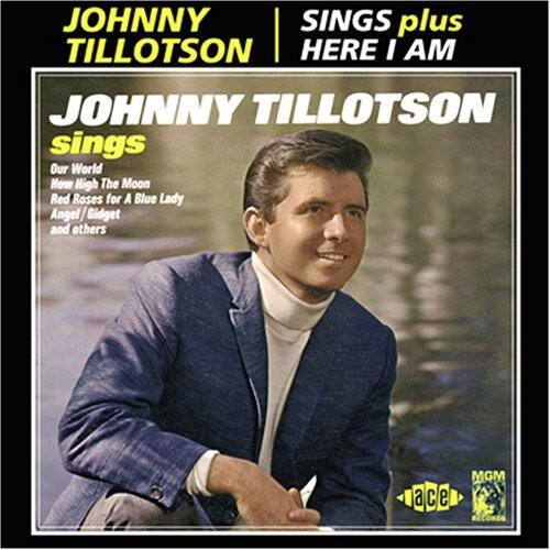 JOHNNY TILLOTSON sings plus HERE I AM

JOHNNY TILLOTSON sings
Our World
How High The Moon
Red Roses for A Blue Lady
Angel / Gidget
and others

ace
MGM