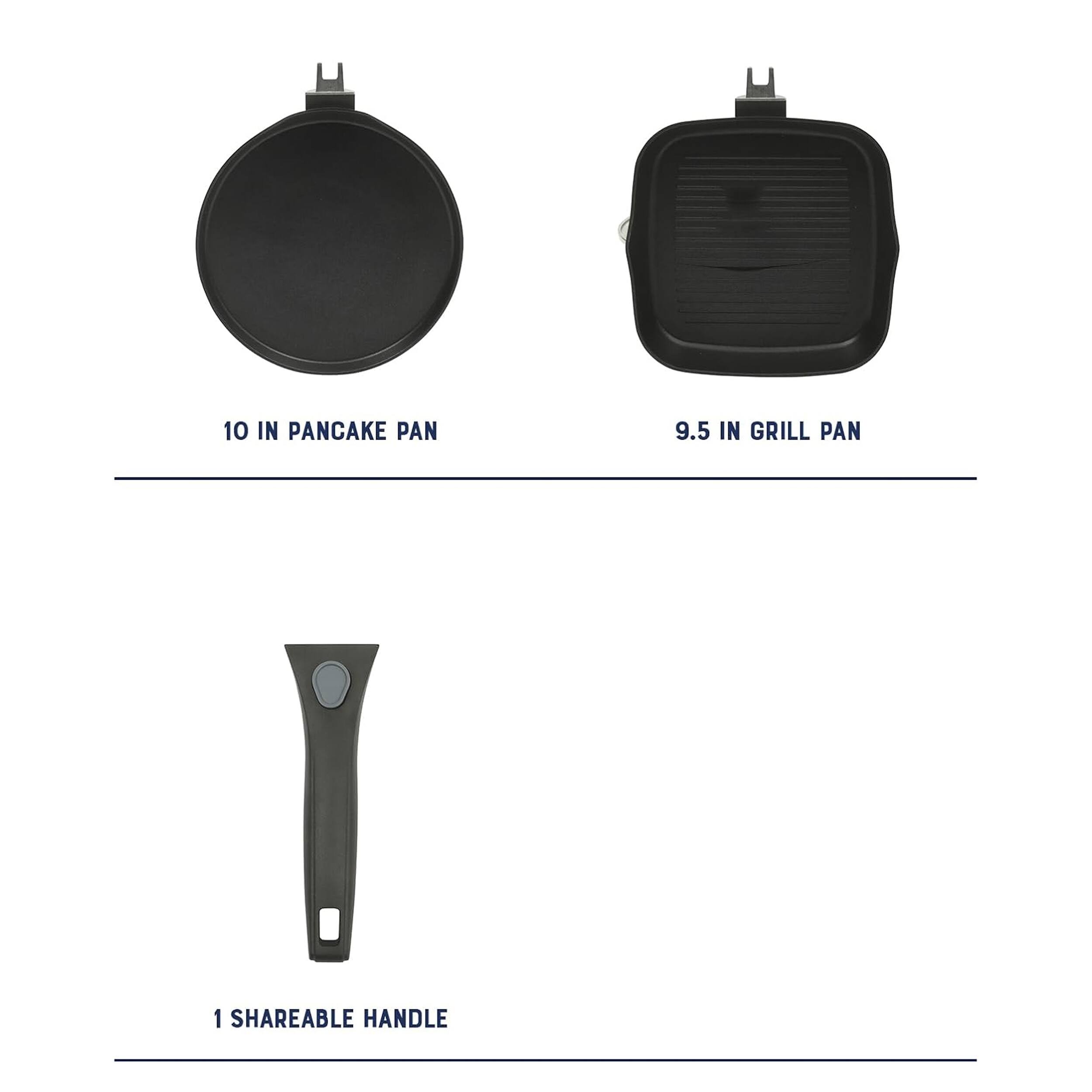 10 IN PANCAKE PAN  
9.5 IN GRILL PAN  
1 SHAREABLE HANDLE