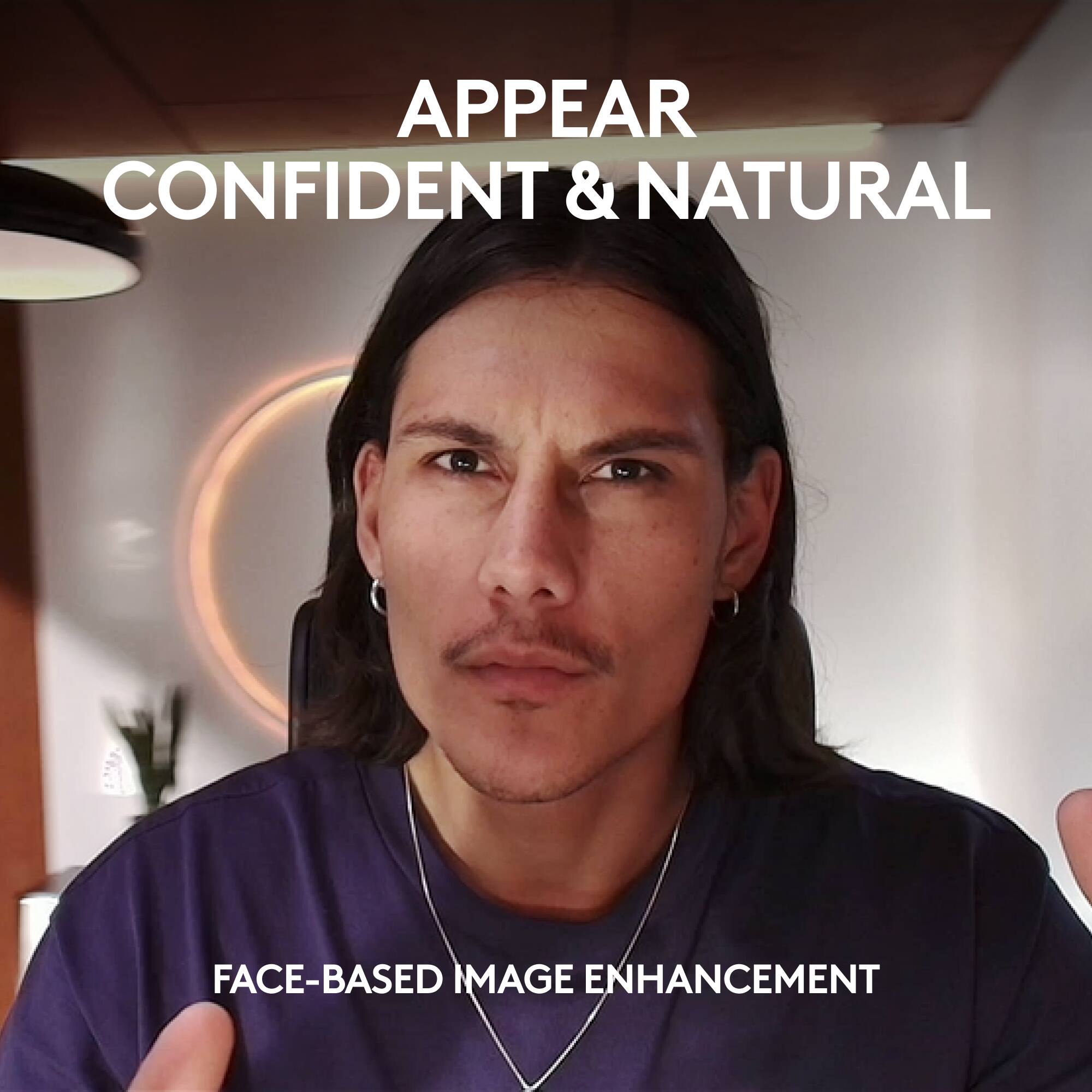 APPEAR CONFIDENT & NATURAL

FACE-BASED IMAGE ENHANCEMENT