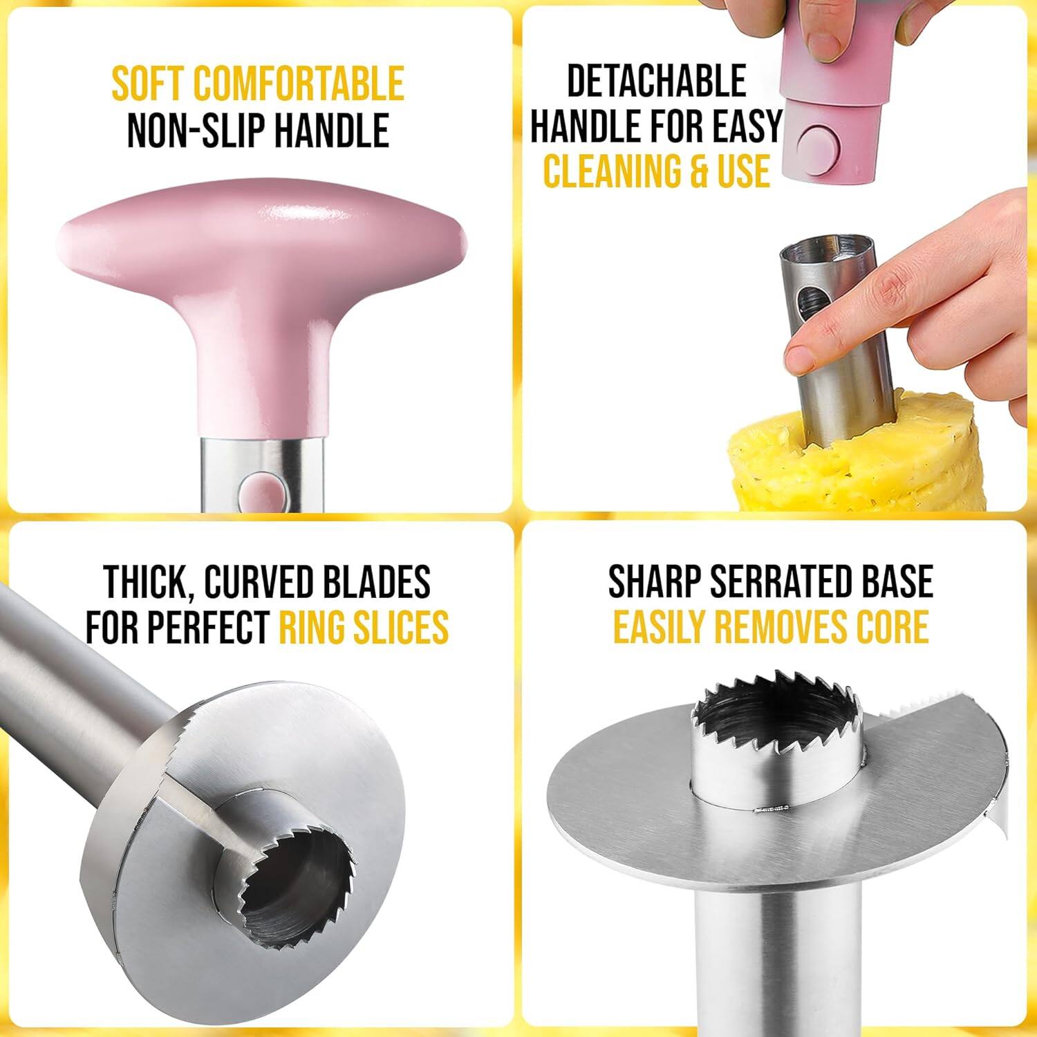 - Soft, comfortable, non-slip handle
- Detachable handle for easy cleaning & use
- Thick, curved blades for perfect ring slices
- Sharp serrated base easily removes core