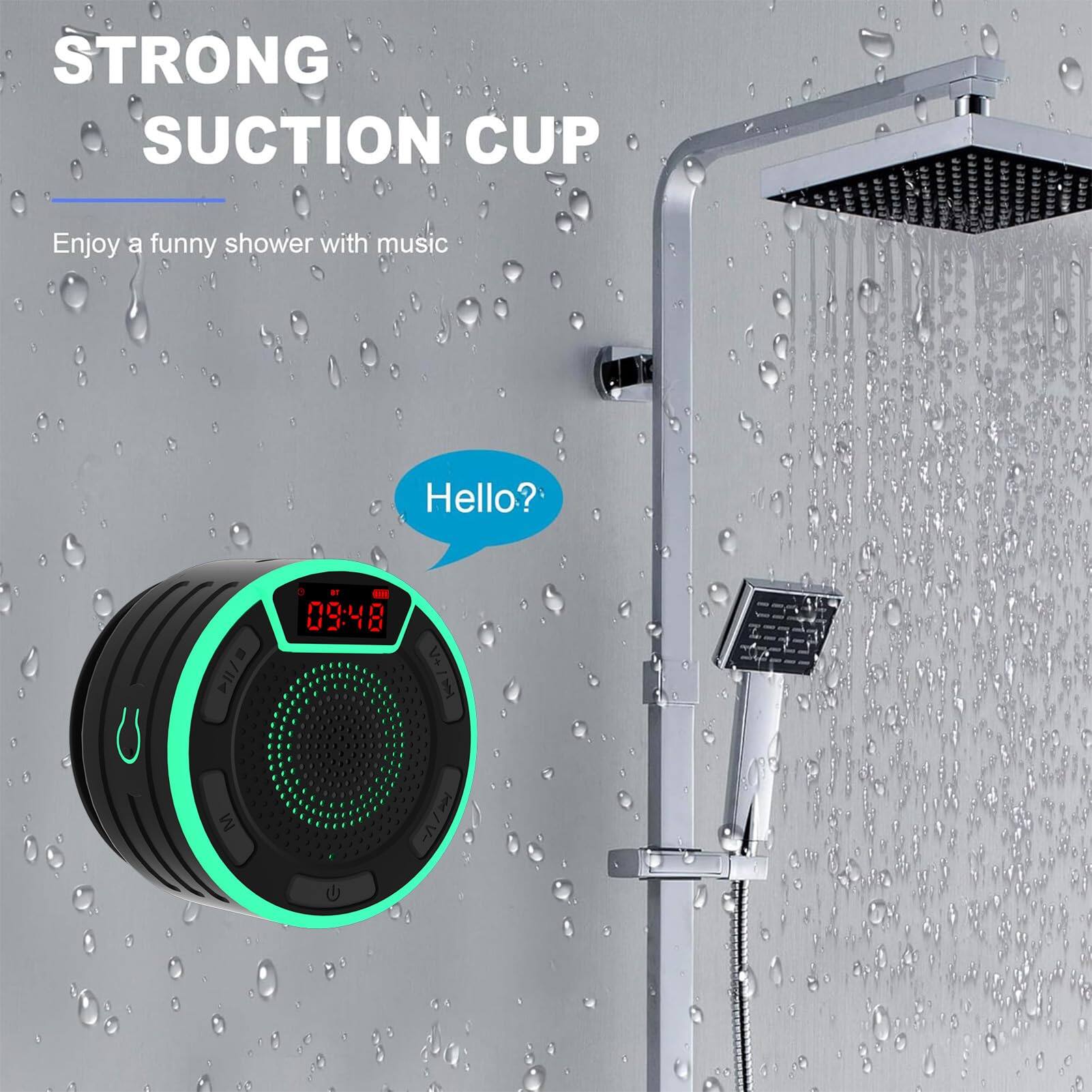 STRONG SUCTION CUP  
Enjoy a funny shower with music  

Hello?  

09:48