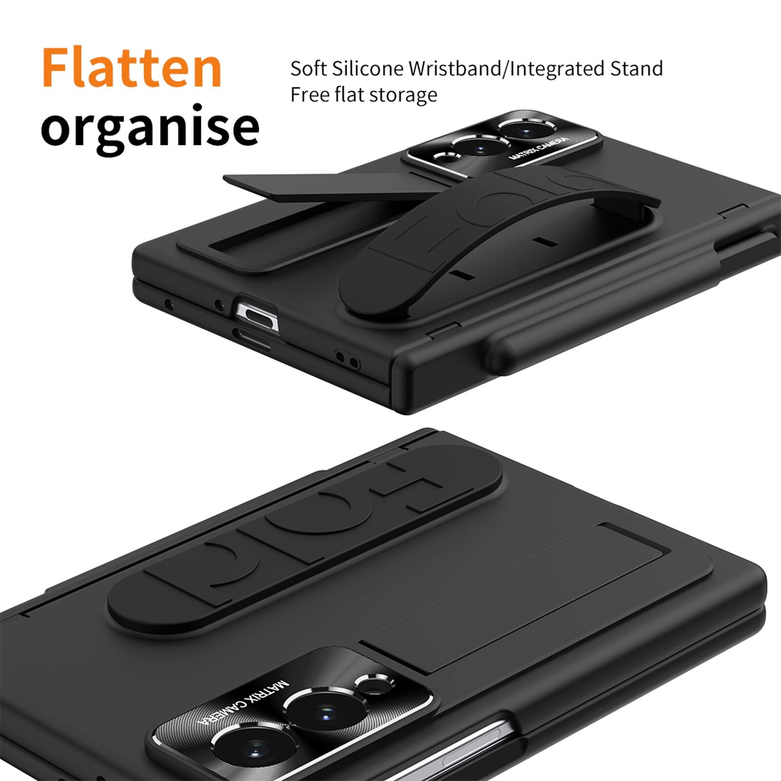 Flatten  
organise  

Soft Silicone Wristband/Integrated Stand  
Free flat storage  

MATRELCAERA  
CHS C MATRIX CAMERA
