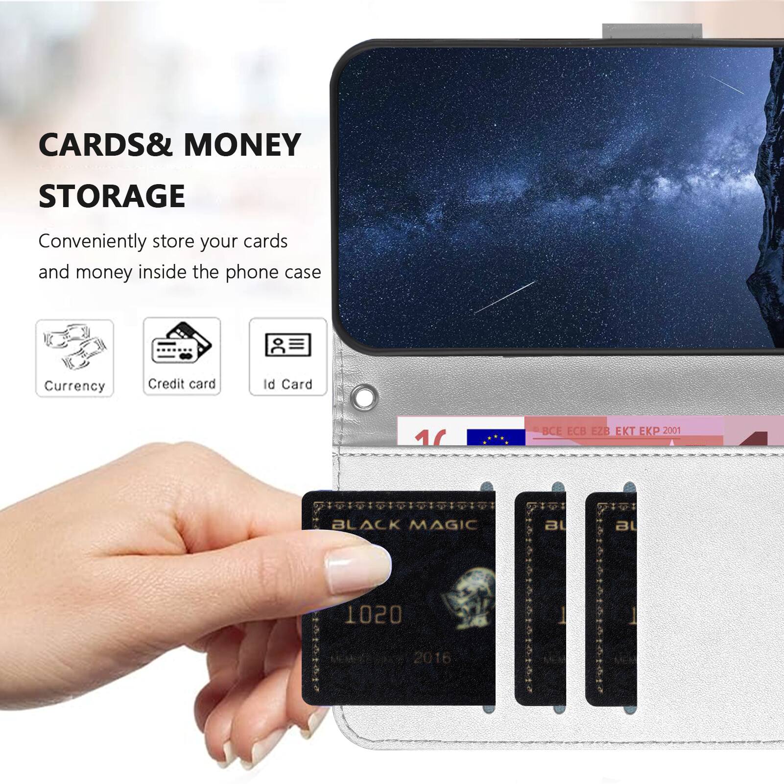 CARDS & MONEY STORAGE  
Conveniently store your cards and money inside the phone case  
Currency Credit card Id Card  

BLACK MAGIC  
1020  
2016  

BCE ECB EZB EKT EKP 2001