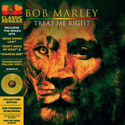 BOB MARLEY
CLASSIC REGGAE
TREAT ME RIGHT
INCLUDES THE SMASH HITS
"BEND DOWN LOW"
"DON'T ROCK MY BOAT"
"CHANCES ARE"
TRANSPARENT YELLOW VINYL
1 LP
COLLECTORS EDITION
ONE PRESSING WORLDWIDE