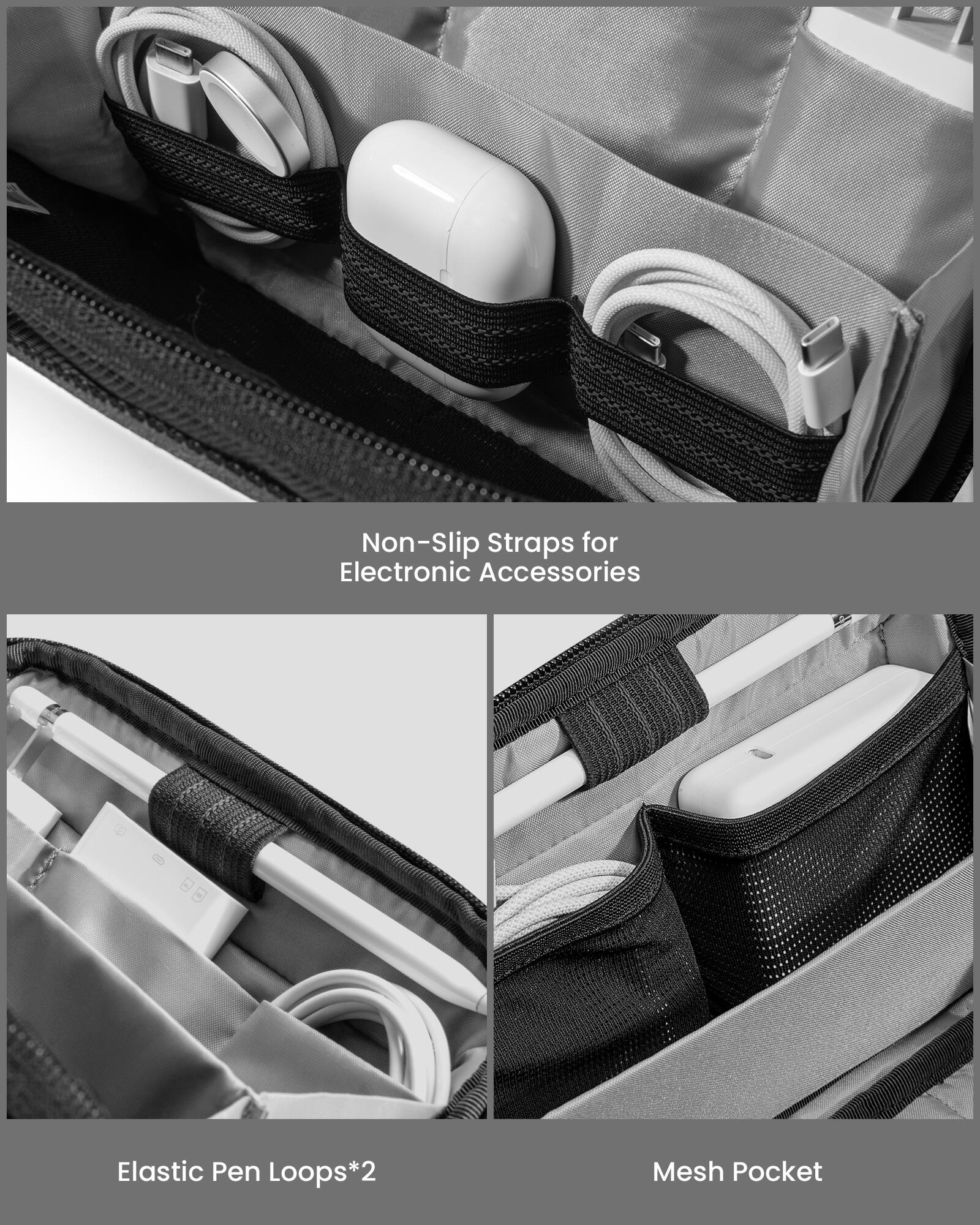 Non-Slip Straps for Electronic Accessories  
Elastic Pen Loops*2  
Mesh Pocket