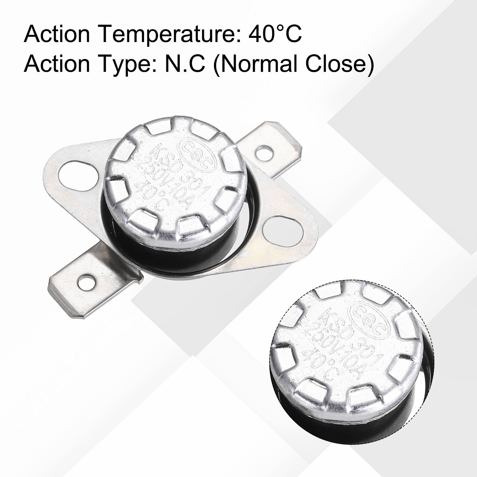 Action Temperature: 40°C  
Action Type: N.C (Normal Close)  

KSD 301  
40°C  
250V-10A  

KSD 301  
40°C  
250V-10A